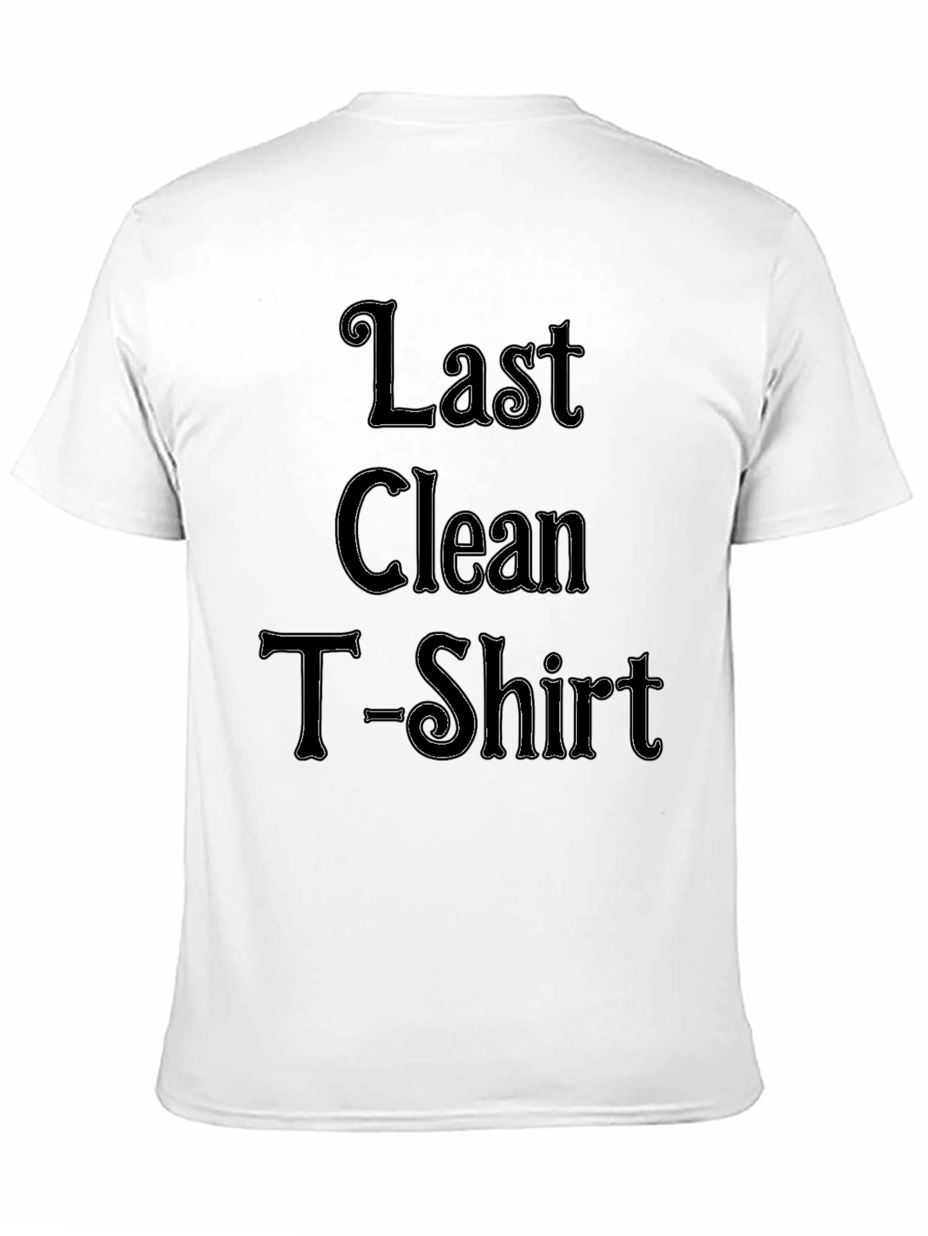 Last Clean T-Shirt Funny Novelty Tee
