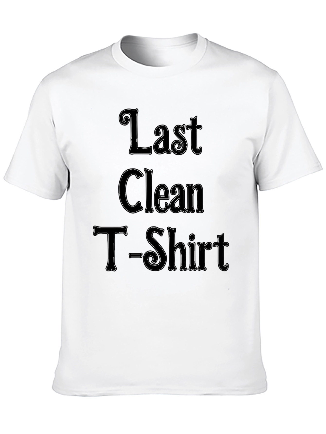 Last Clean T-Shirt Funny Novelty Tee