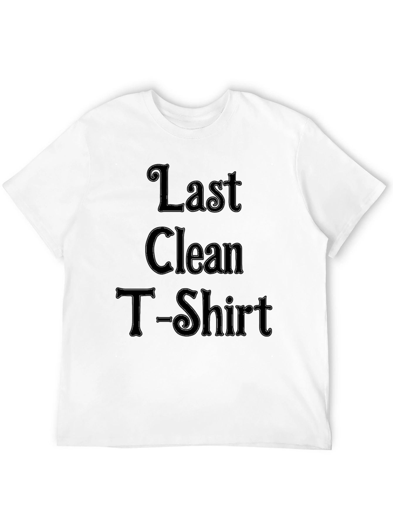 Last Clean T-Shirt Funny Novelty Tee