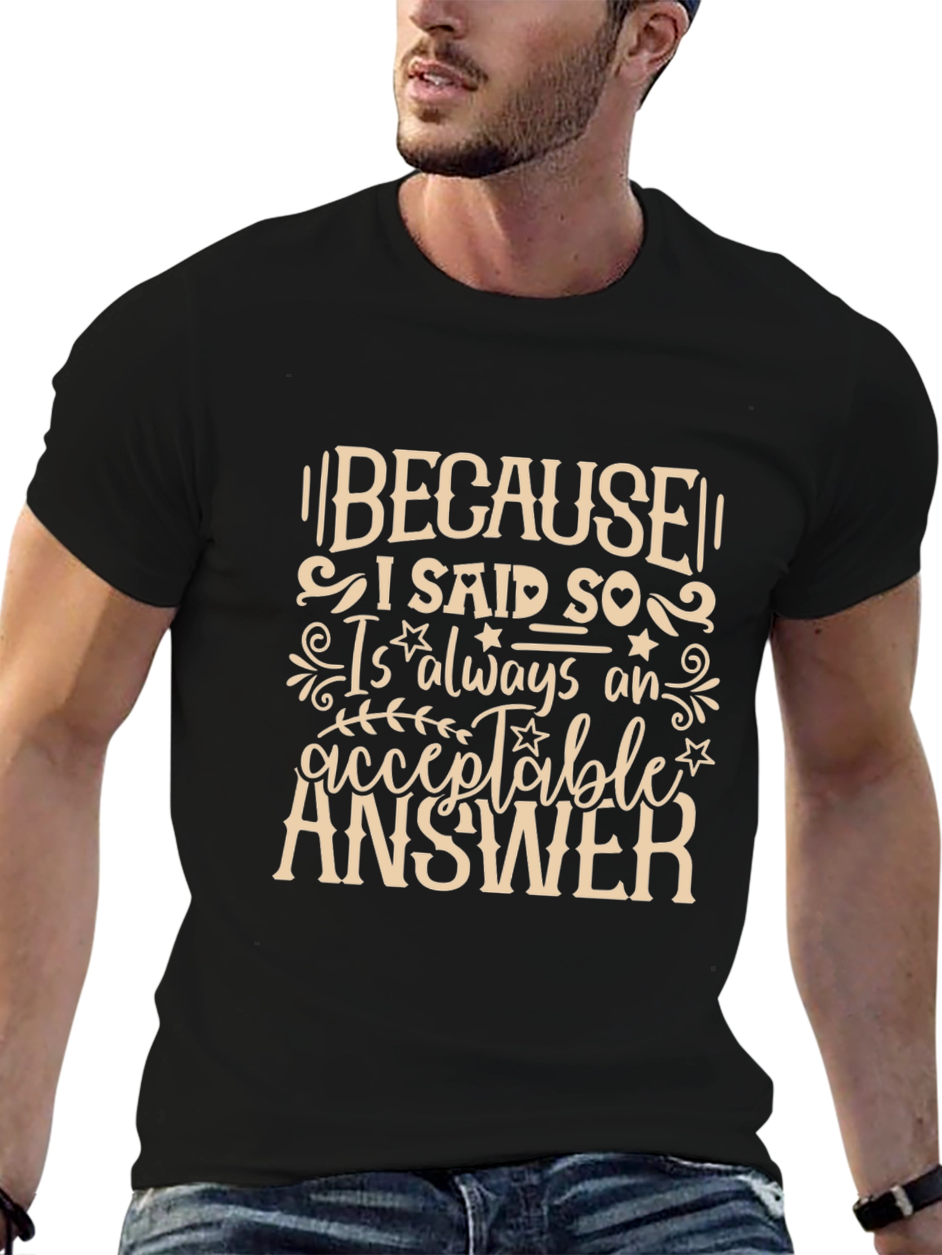 Because I Said So T-Shirt