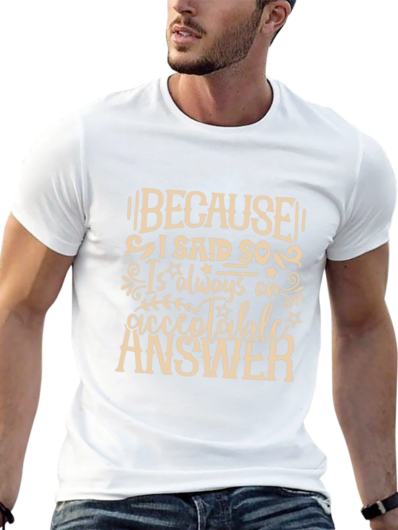 Because I Said So T-Shirt