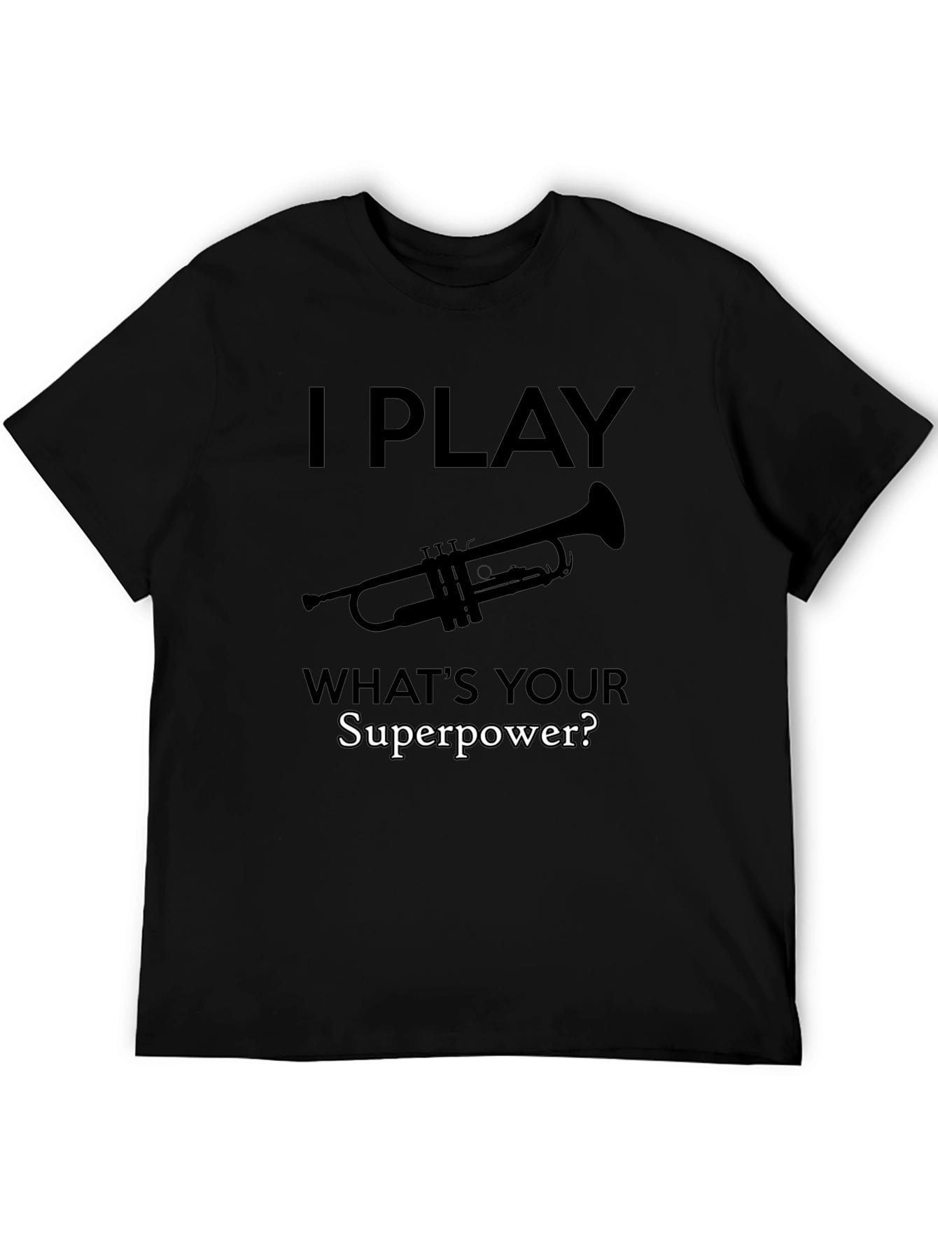 I Play Trumpet: Whats Your Superpower? T-Shirt
