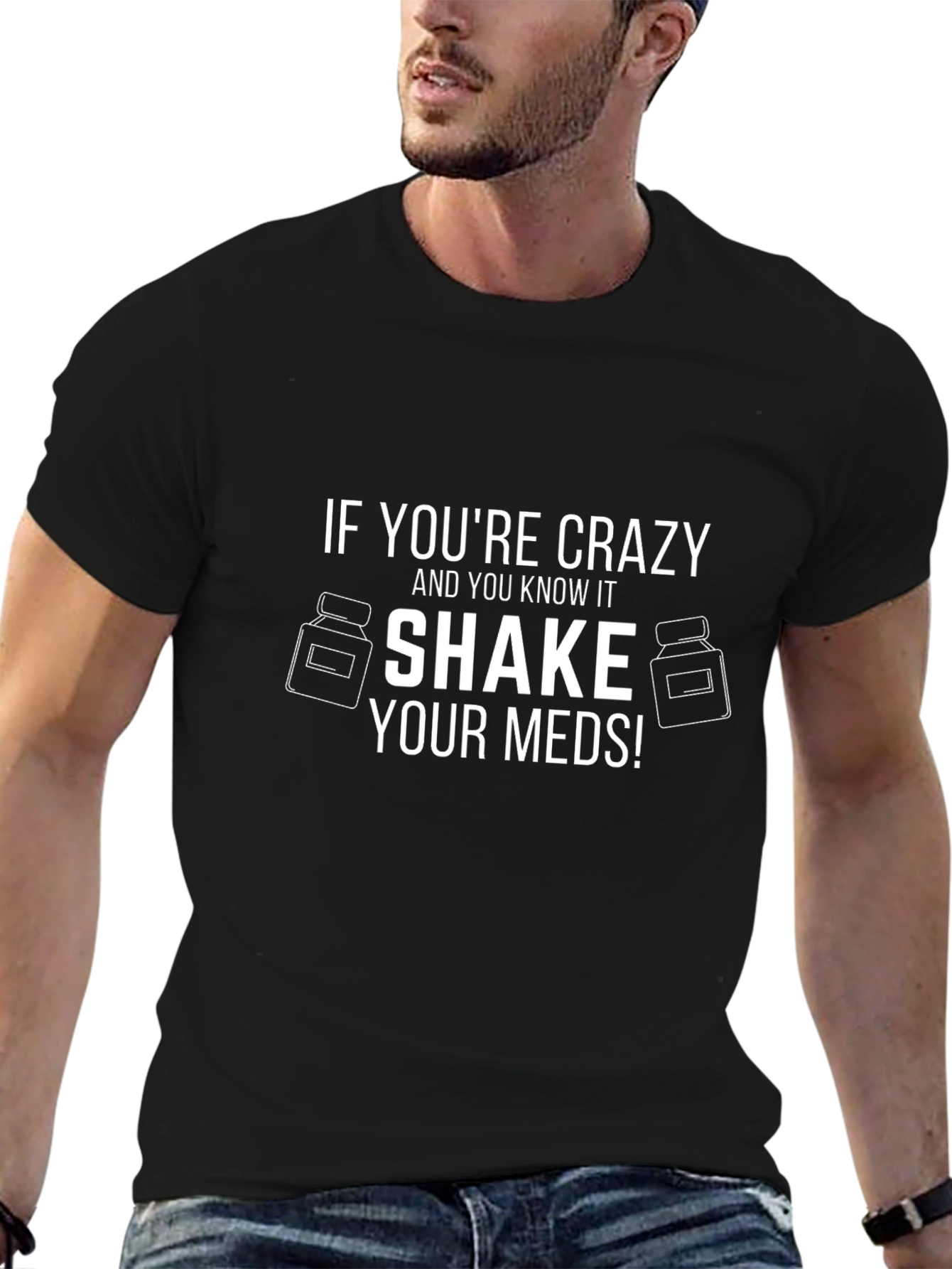 Crazy Shake Your Meds! Novelty T-Shirt