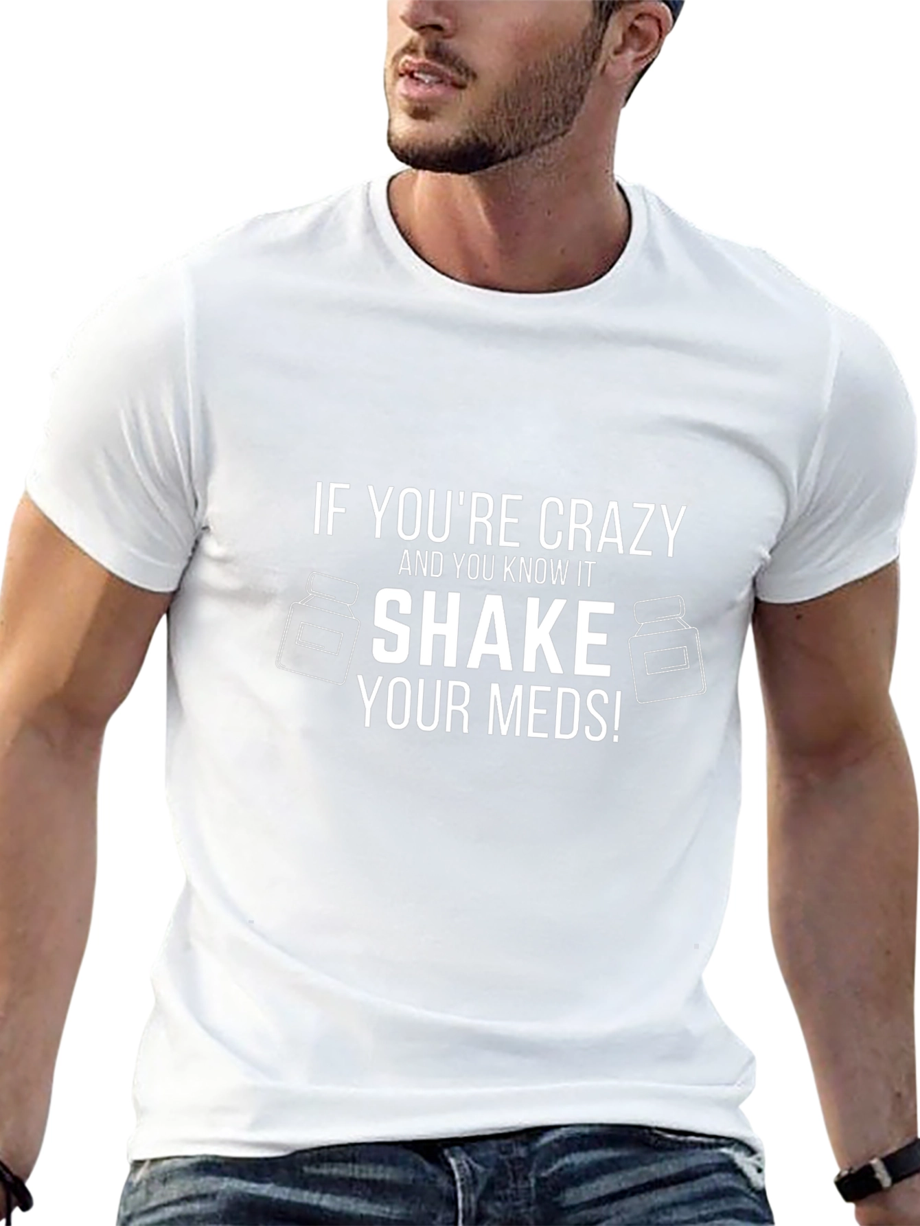 Crazy Shake Your Meds! Novelty T-Shirt