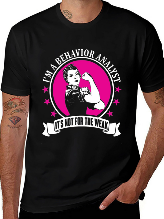 Behavior Analyst T-Shirt - Not For The Weak
