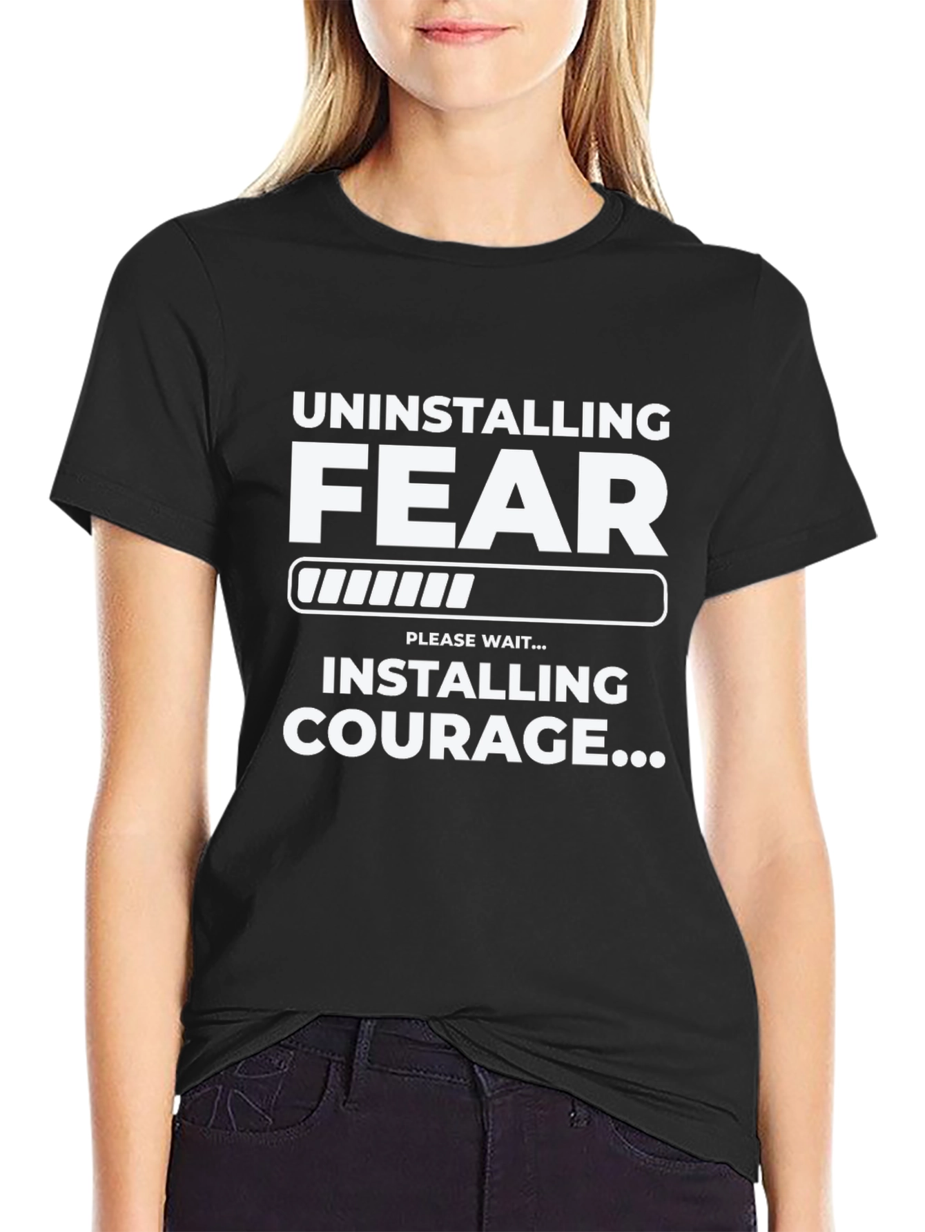 Uninstalling Fear Installing Courage Black T-Shirt
