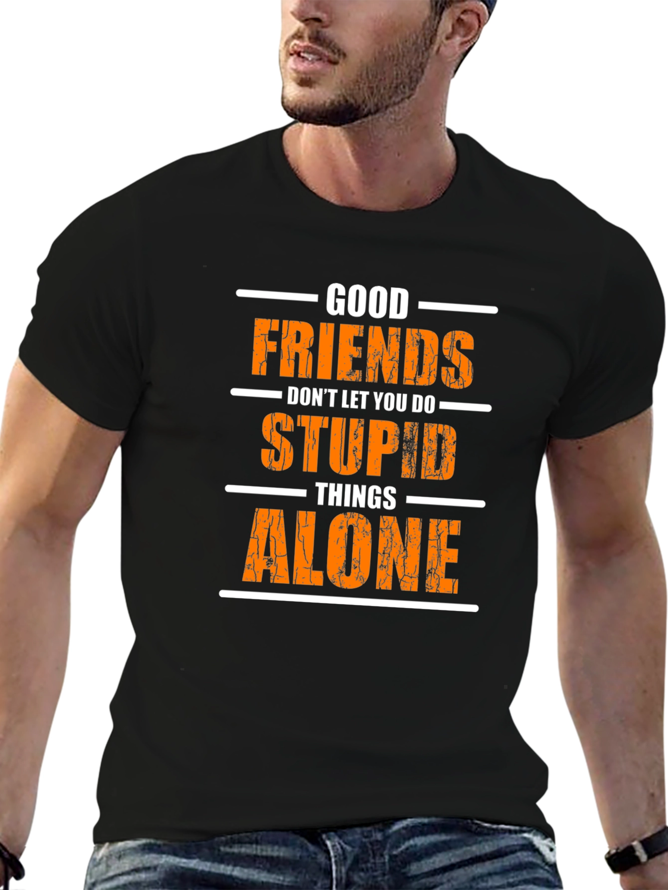 Funny Good Friends T-Shirt - Stupid Things Alone