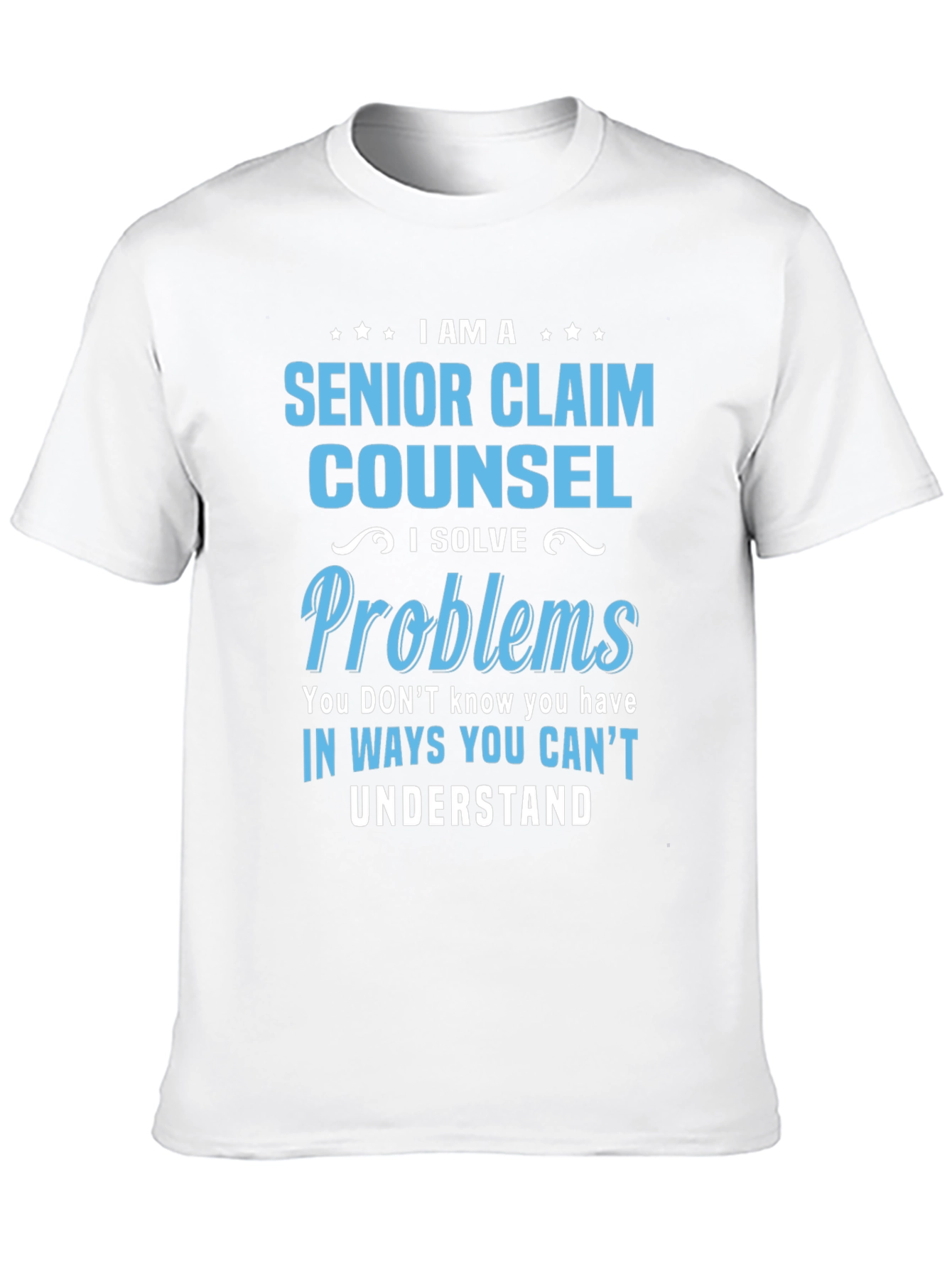 Senior Claim Counsel T-Shirt - I Solve Problems