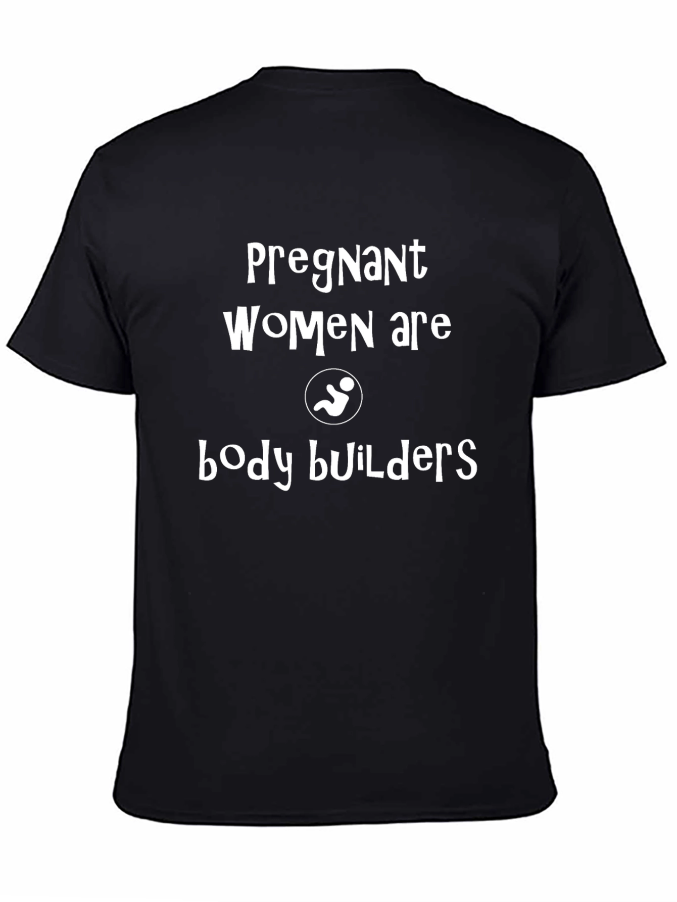 Pregnant Women are Body Builders Tee