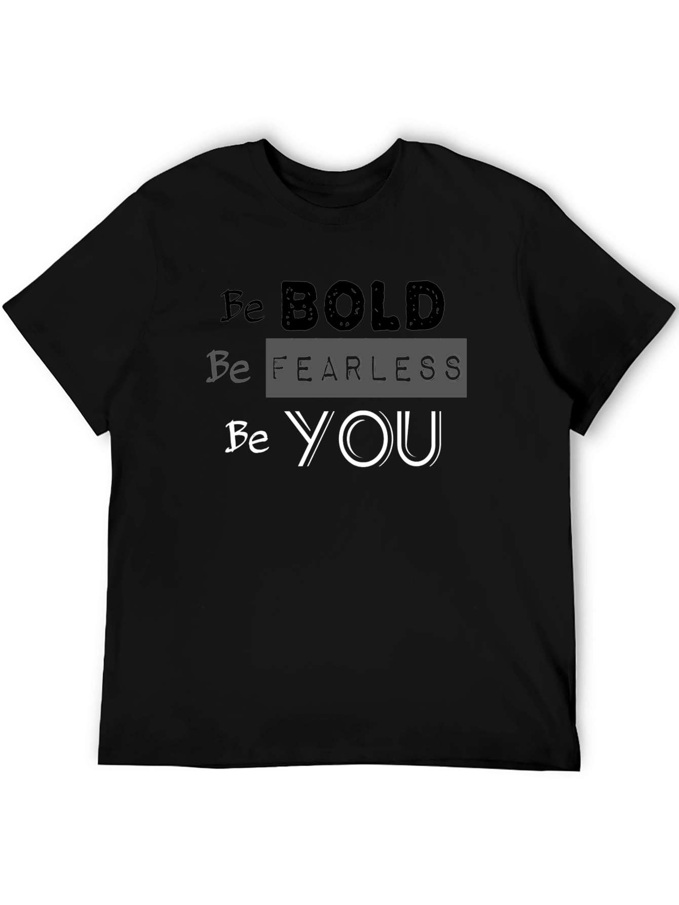 Be Bold Fearless You Black Graphic T-Shirt
