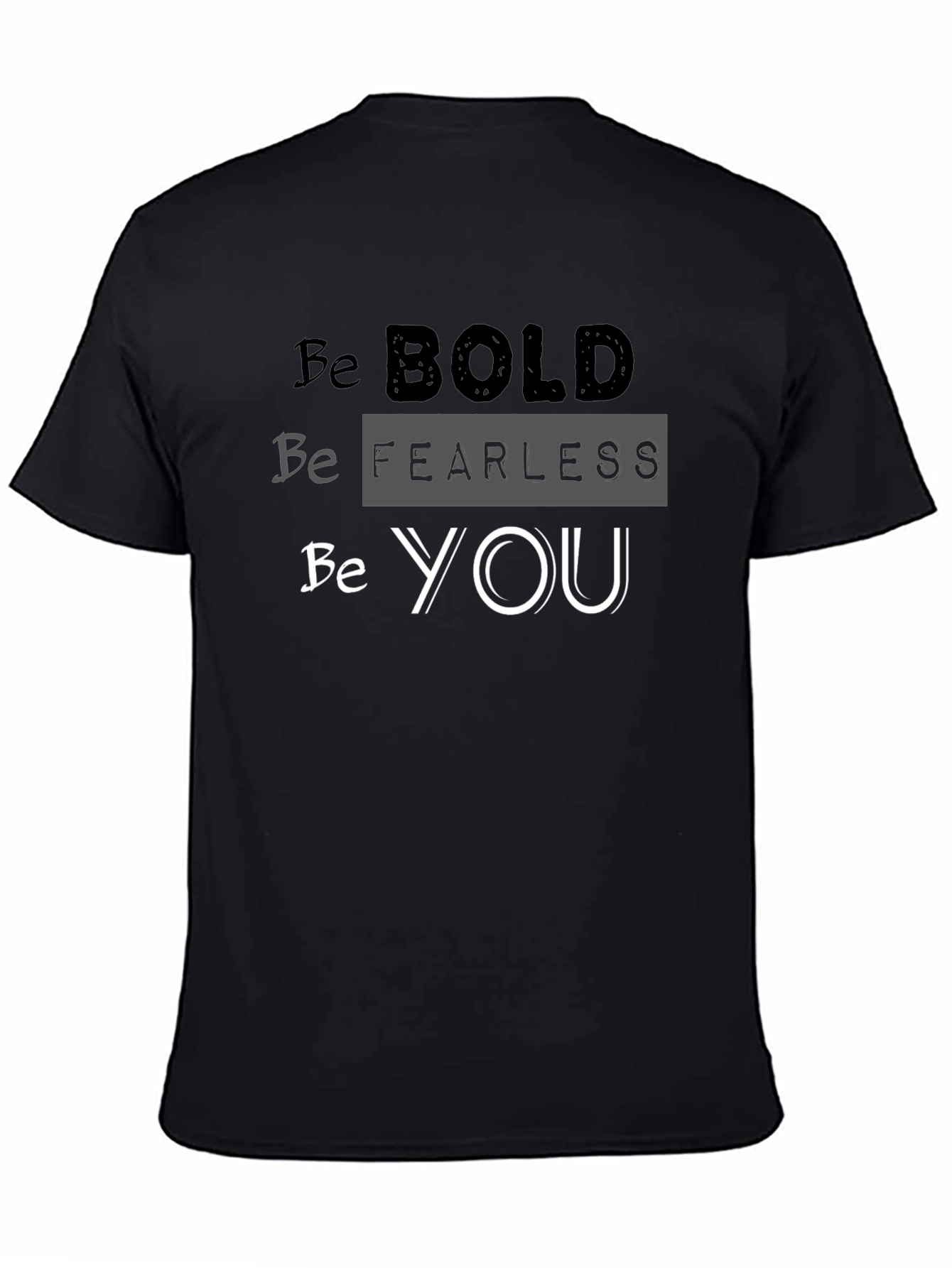 Be Bold Fearless You Black Graphic T-Shirt
