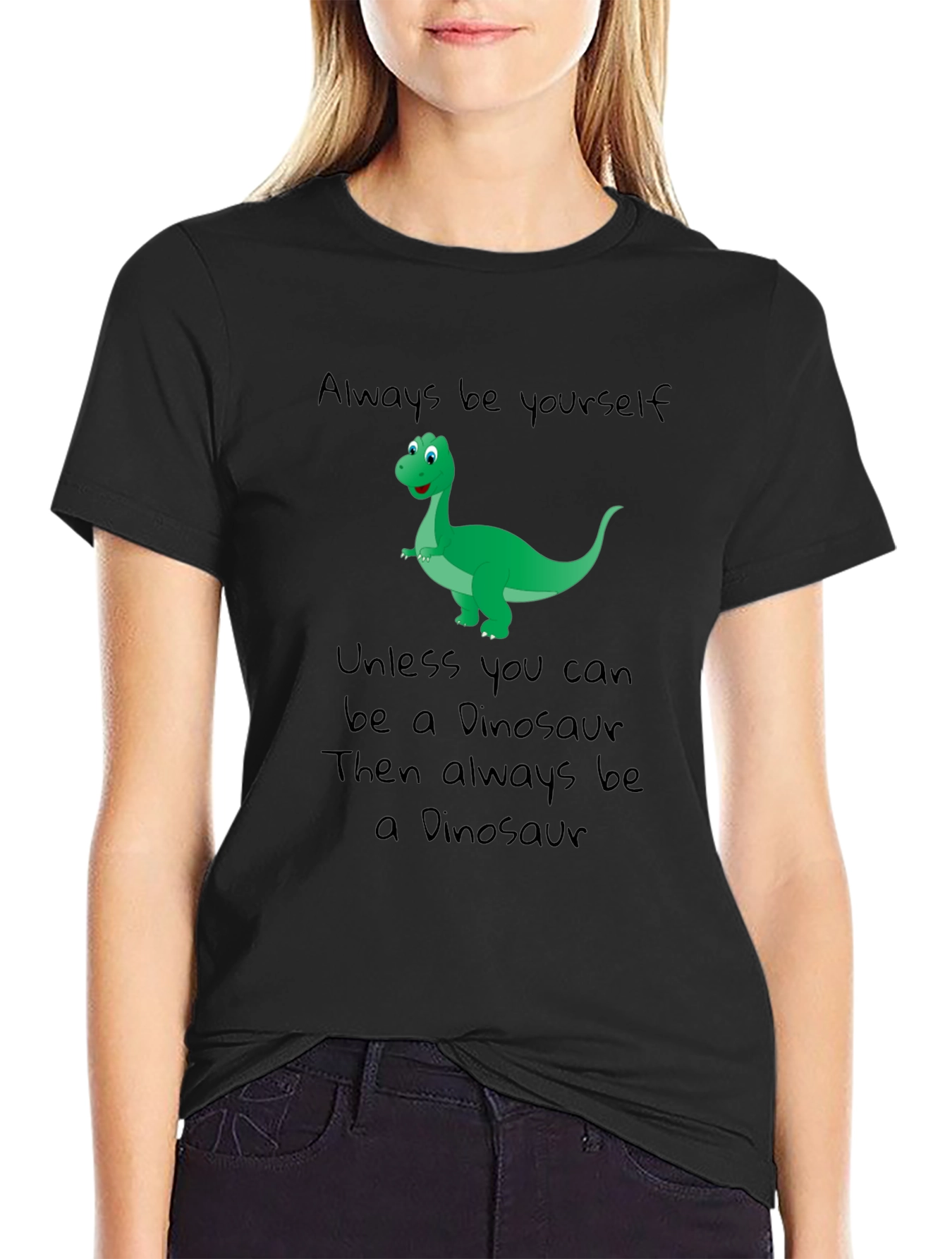 Dinosaur T-Shirt - Be Yourself Be a Dinosaur!