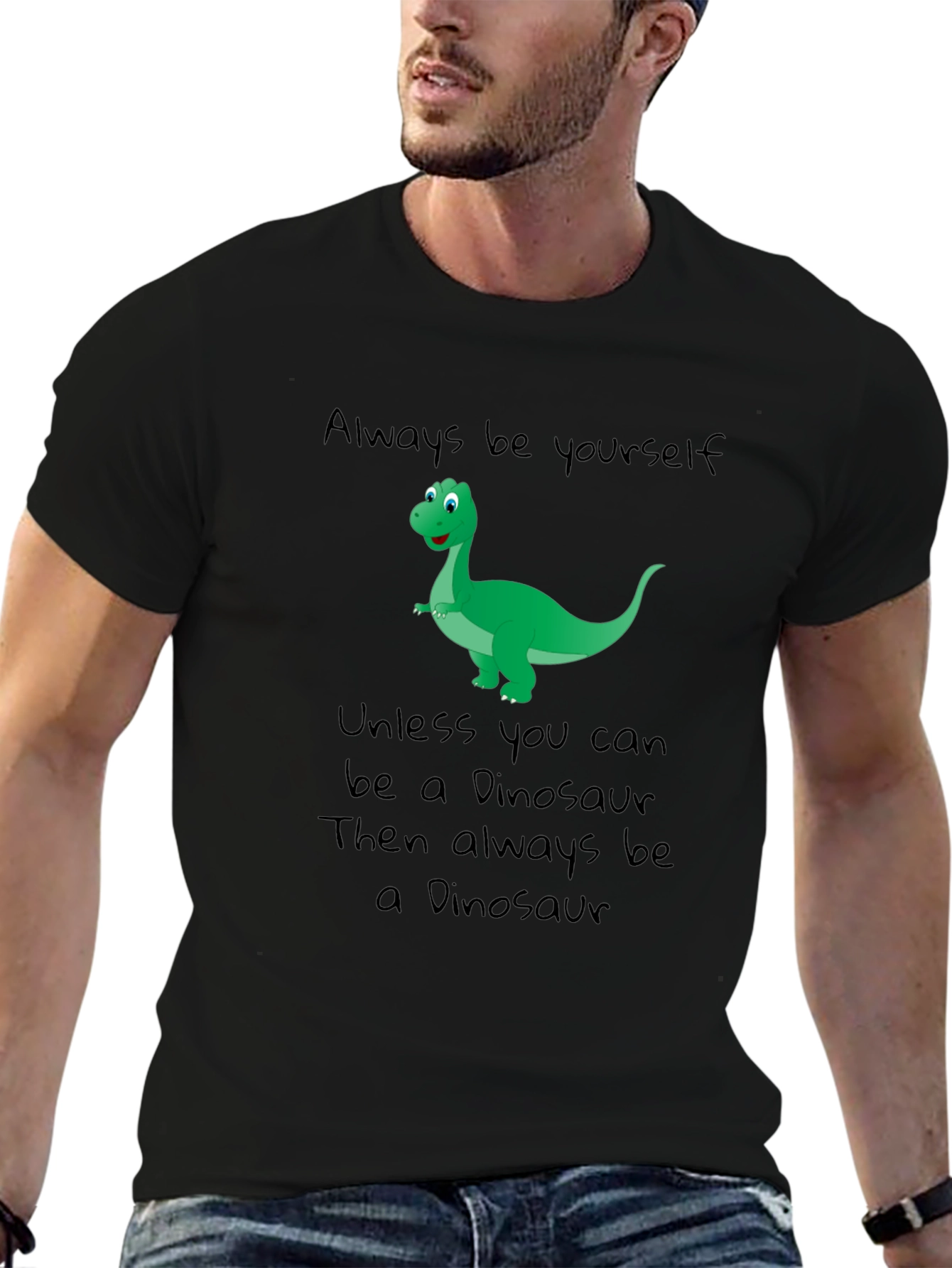 Dinosaur T-Shirt - Be Yourself Be a Dinosaur!