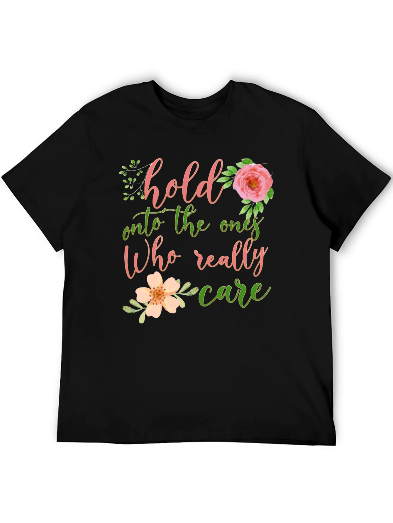 Hold Onto The Ones Who Care Graphic Tee