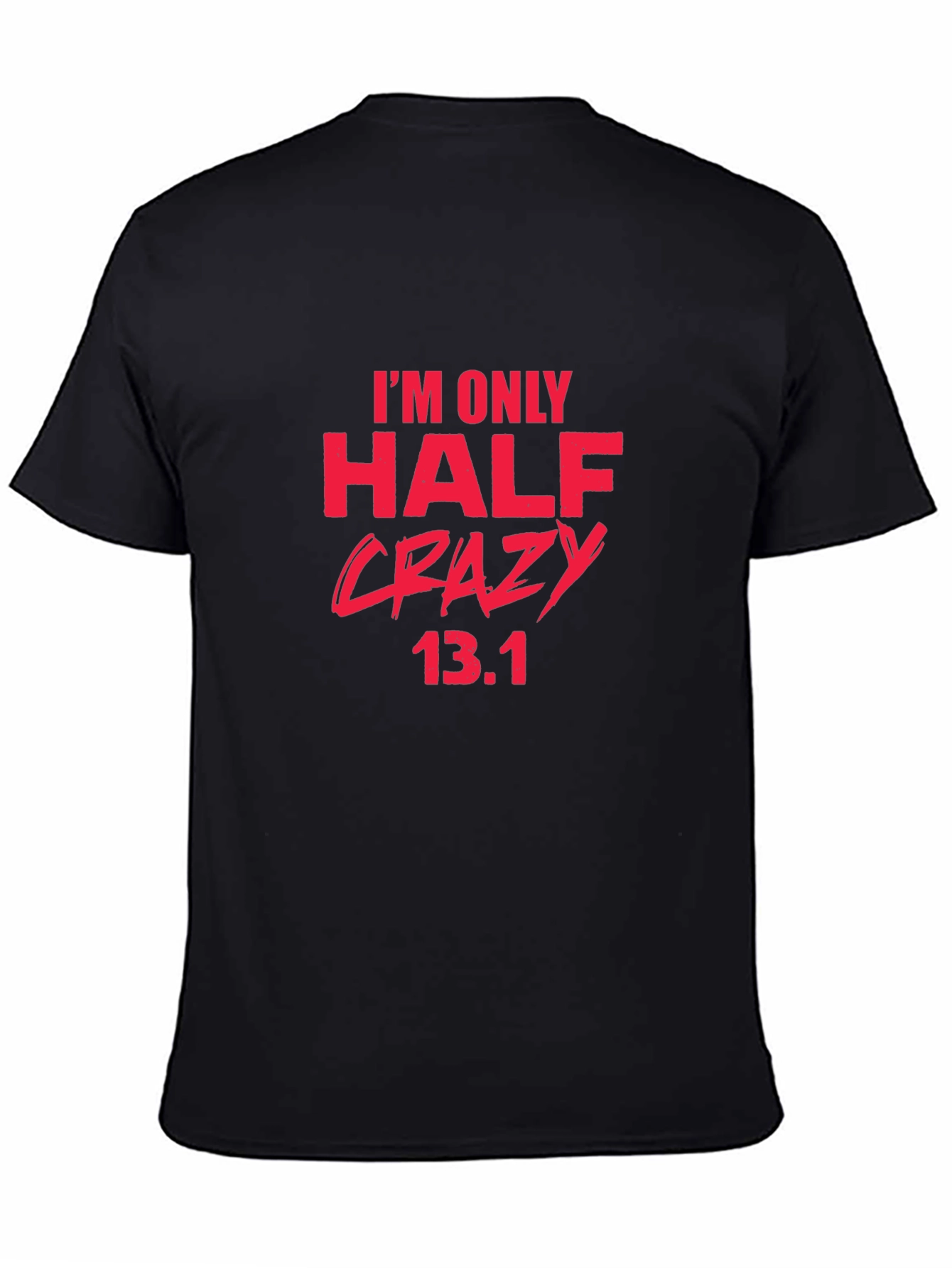 Half Crazy 13.1 Marathon T-Shirt