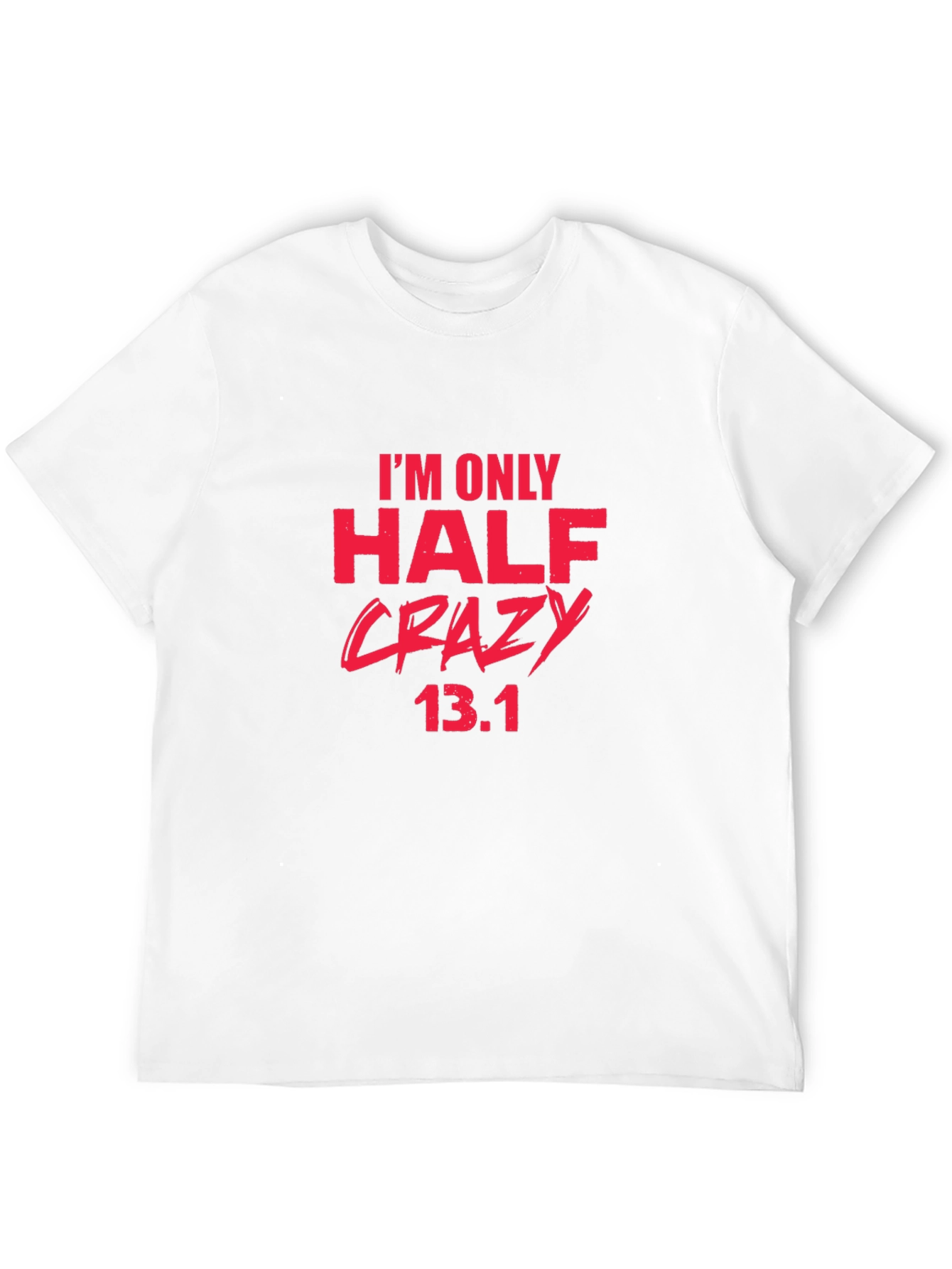 Half Crazy 13.1 Marathon T-Shirt