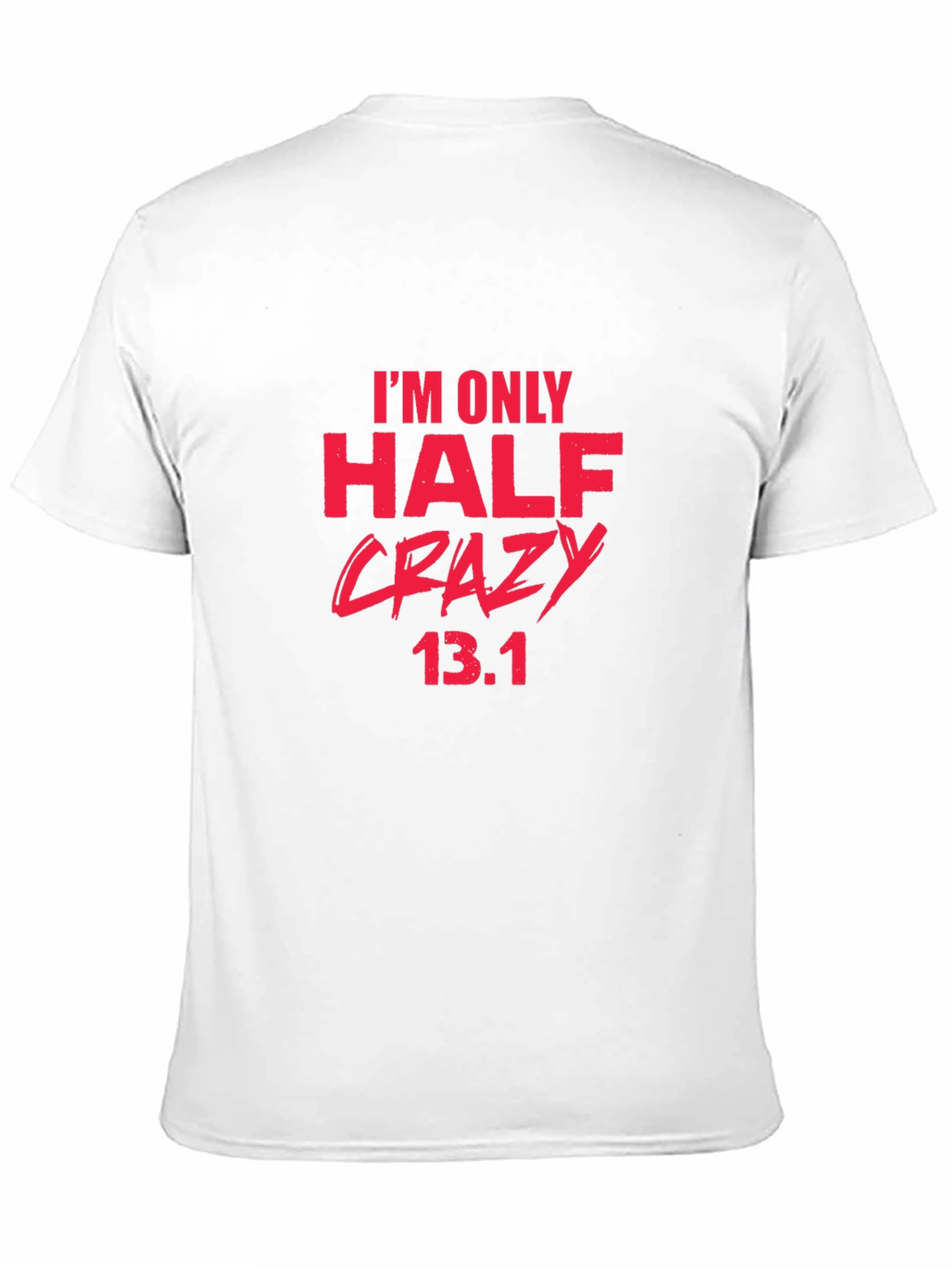 Half Crazy 13.1 Marathon T-Shirt