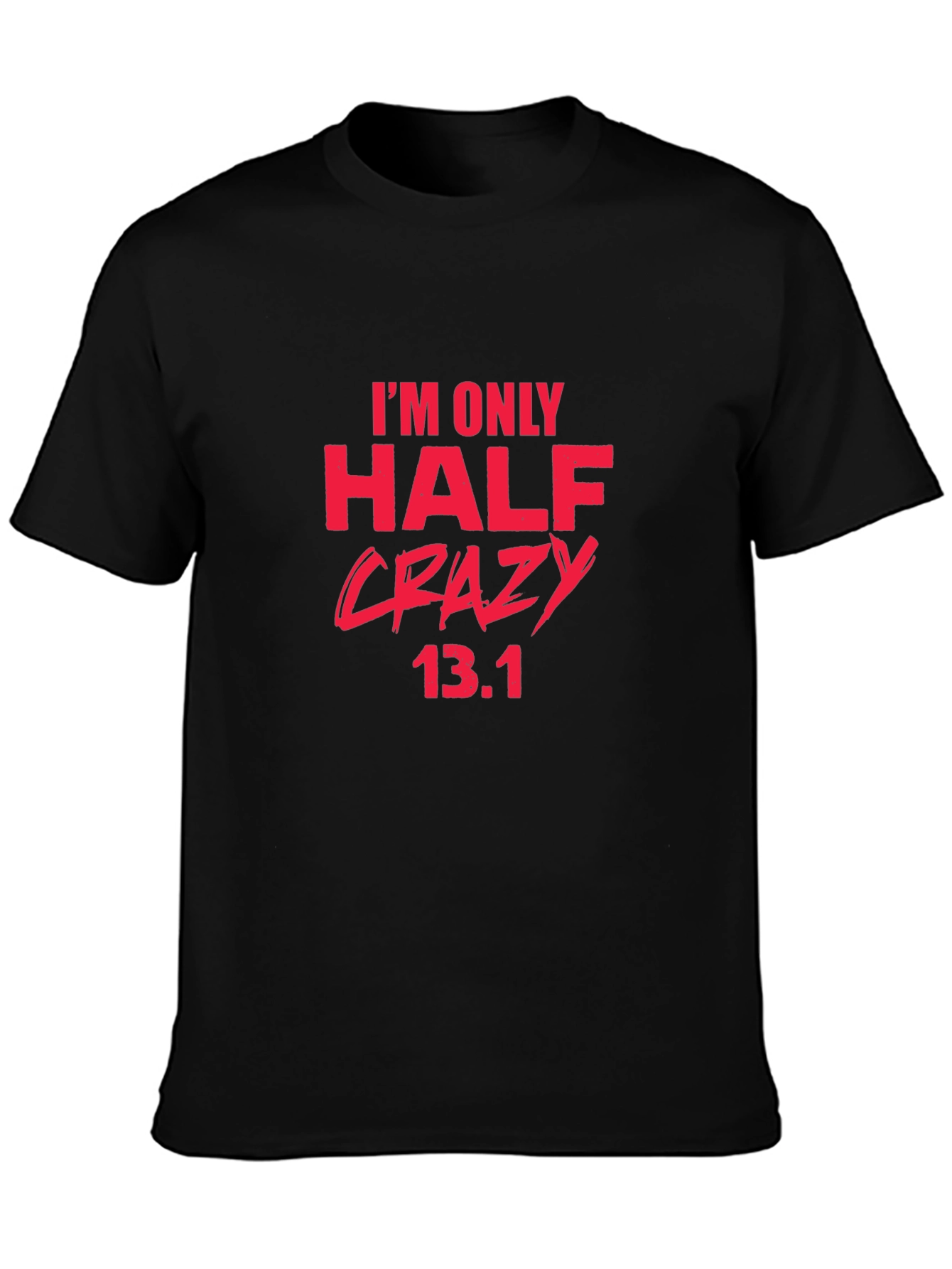 Half Crazy 13.1 Marathon T-Shirt