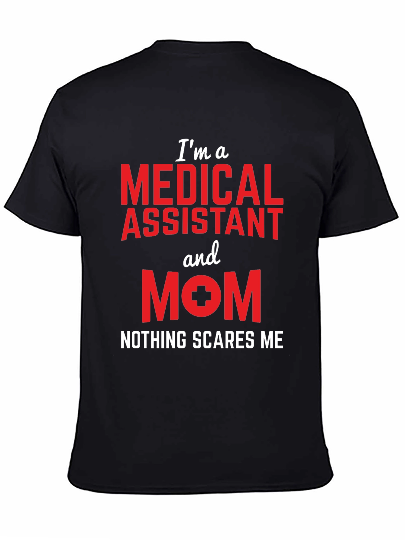 Medical Assistant Mom T-Shirt - Nothing Scares Me