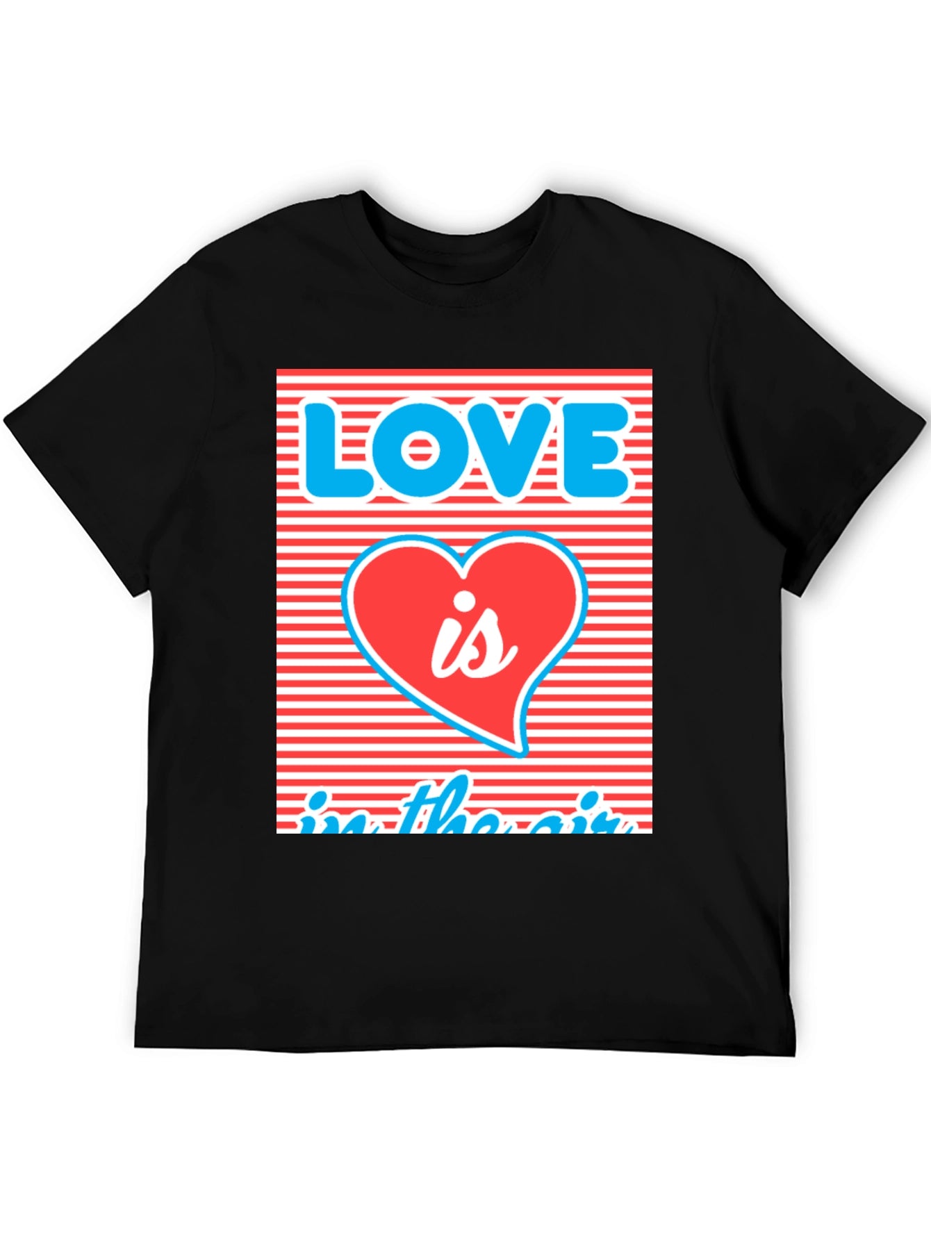 Love is in the Air T-Shirt Graphic Tee