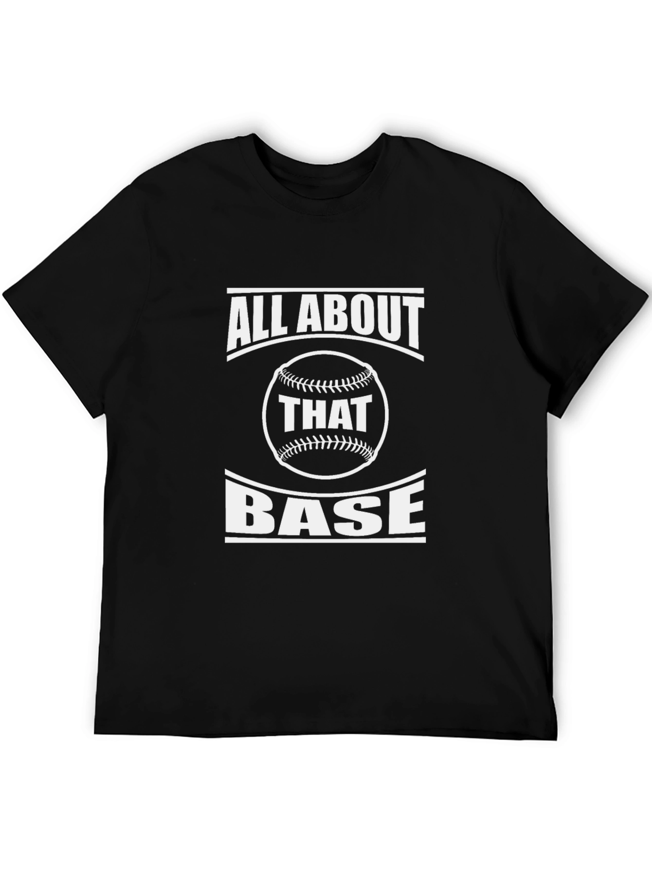 All About That Base T-Shirt - Baseball Fan Tee
