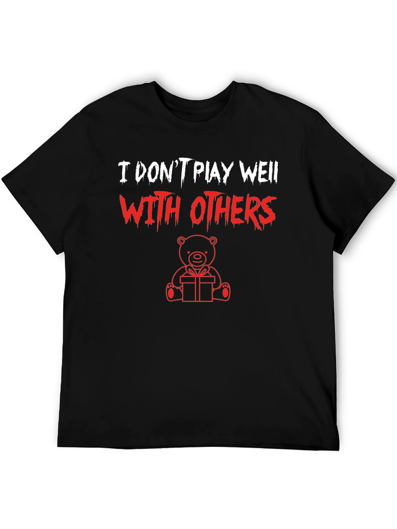 I Dont Play Well With Others Graphic Tee