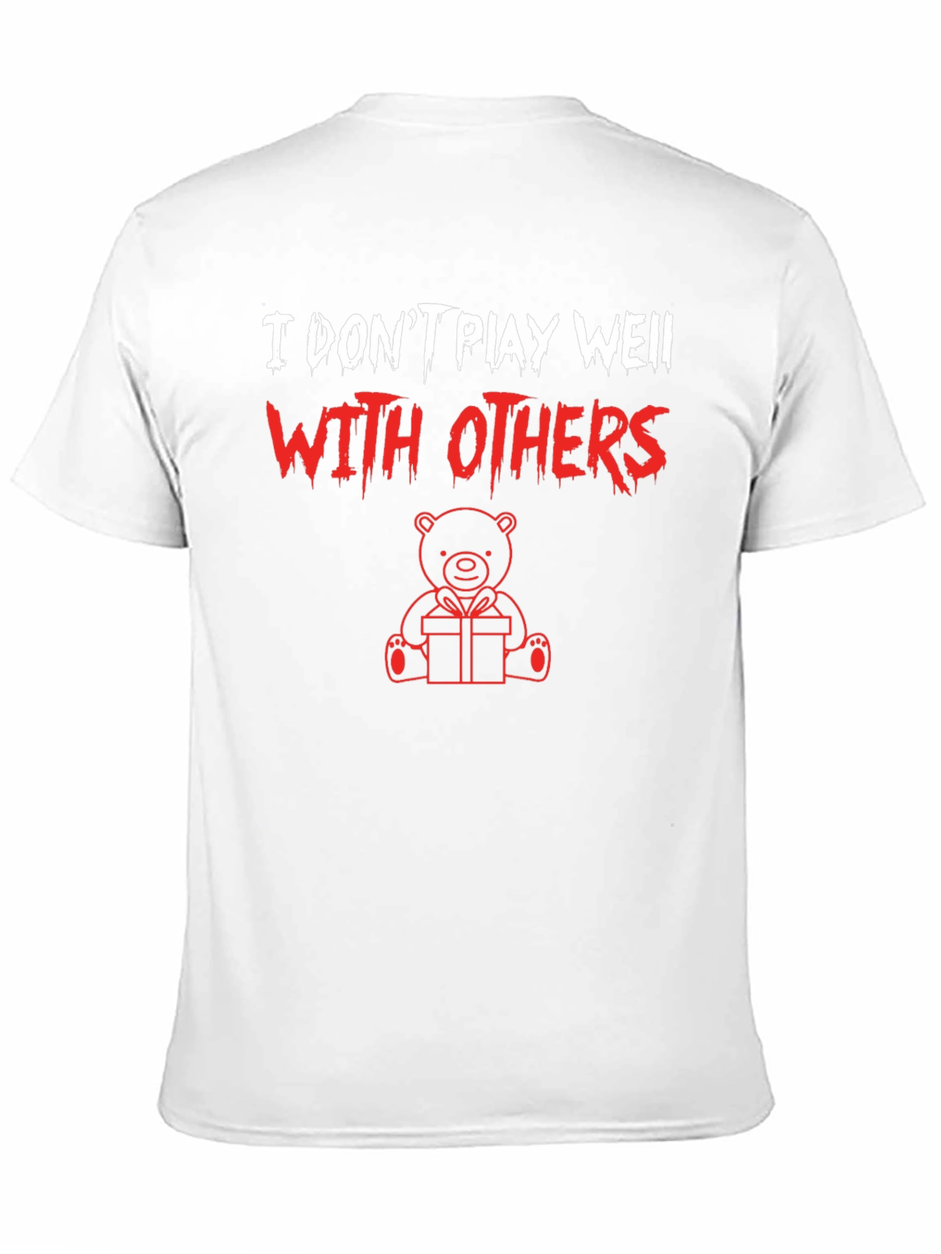 I Dont Play Well With Others Graphic Tee