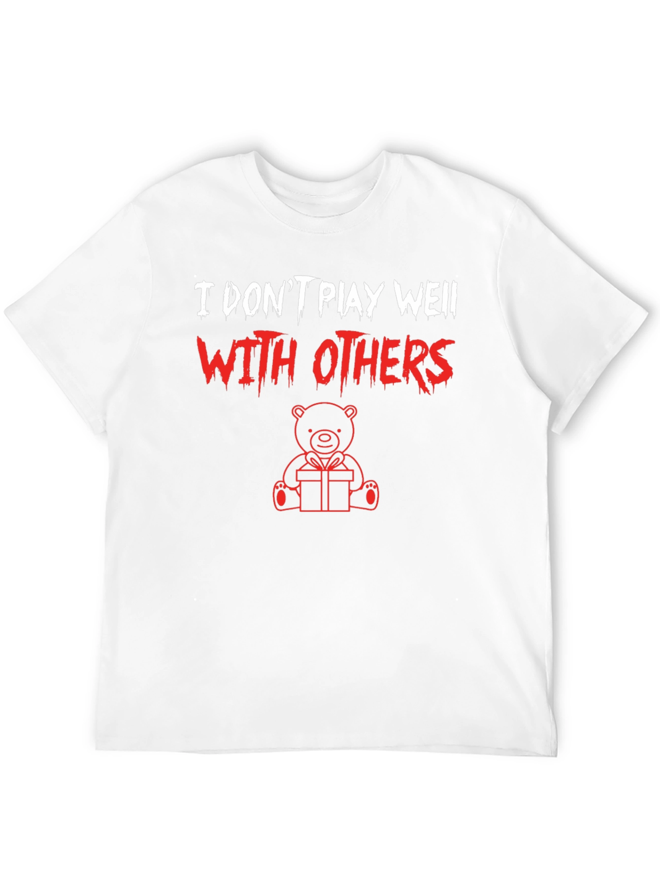 I Dont Play Well With Others Graphic Tee