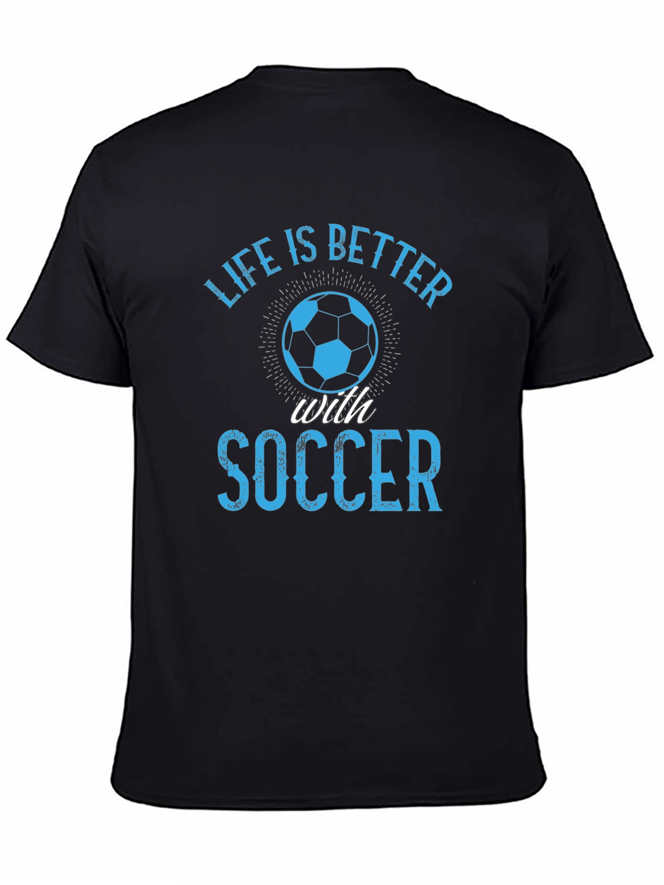 Life is Better with Soccer Graphic T-Shirt