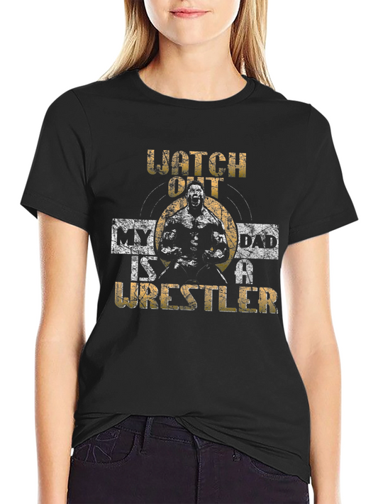 Watch Out My Dad is a Wrestler - Mens Black T-Shirt