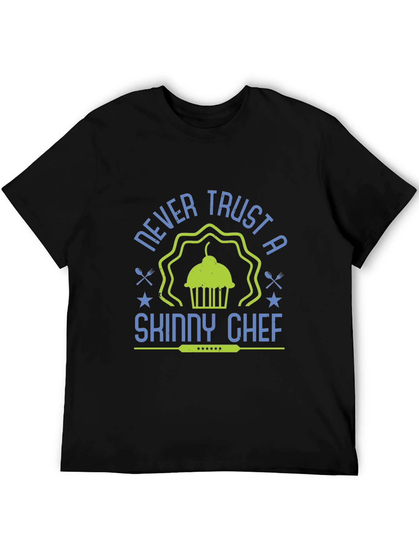 Never Trust a Skinny Chef T-Shirt