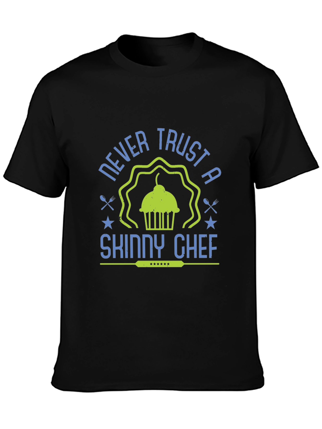 Never Trust a Skinny Chef T-Shirt