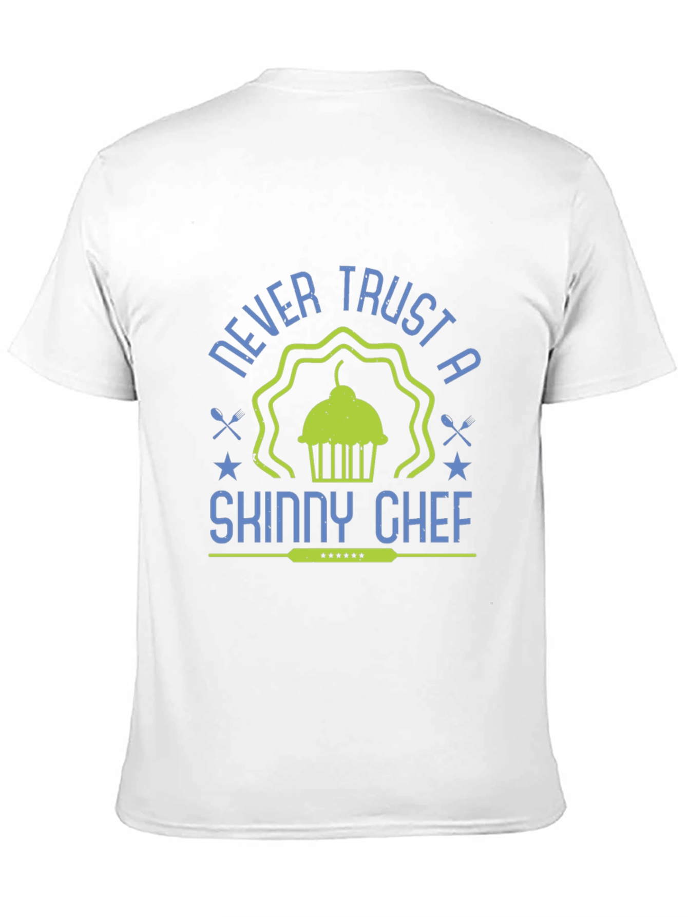 Never Trust a Skinny Chef T-Shirt