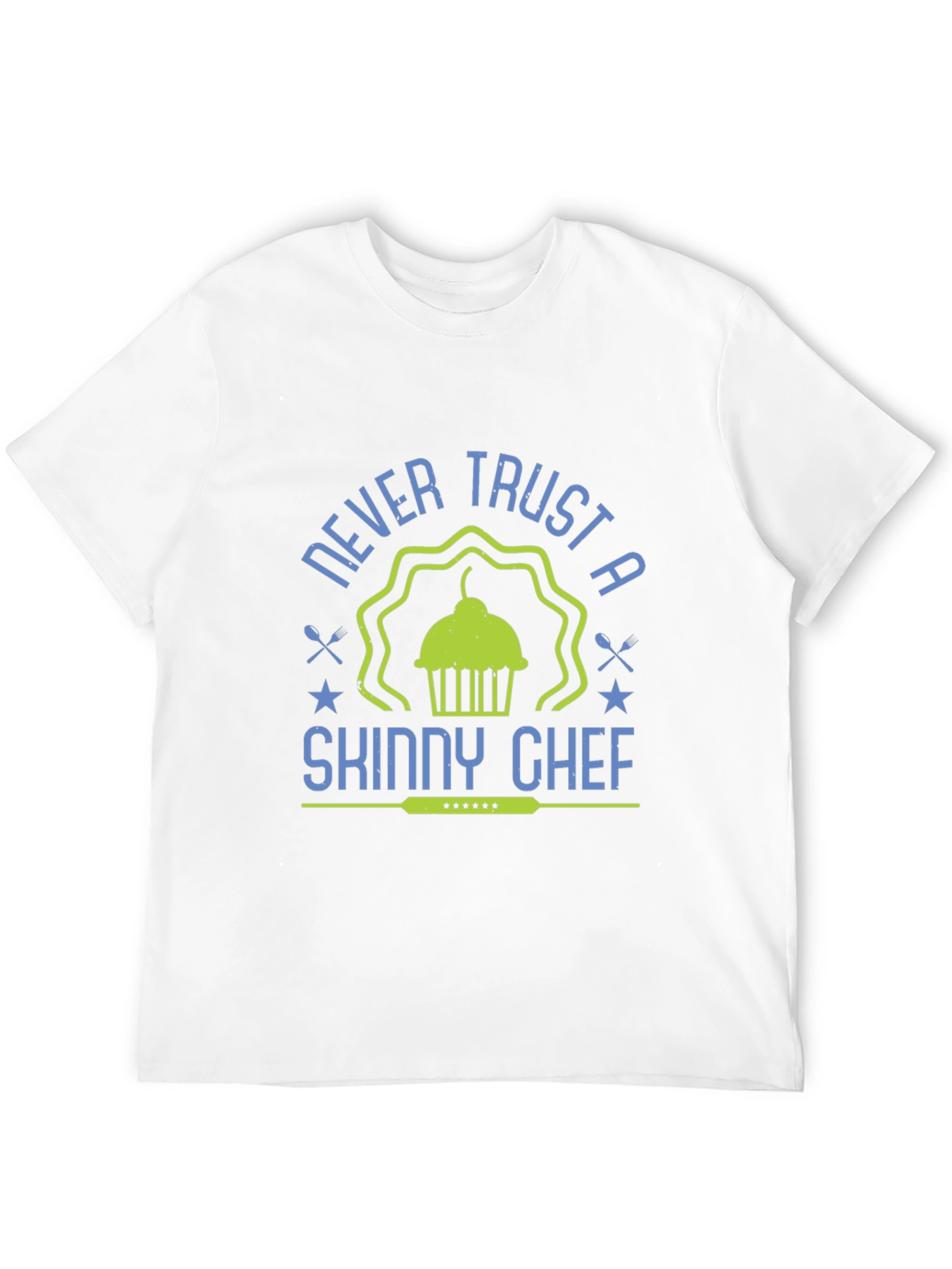 Never Trust a Skinny Chef T-Shirt