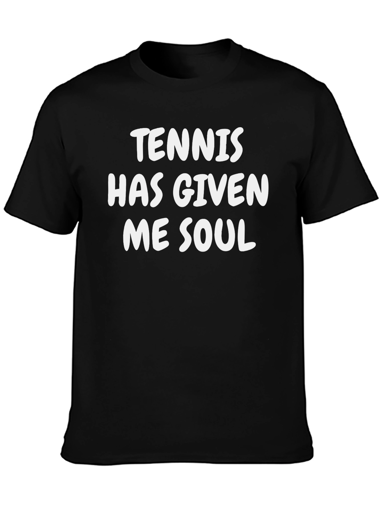 Tennis Has Given Me Soul Black T-Shirt