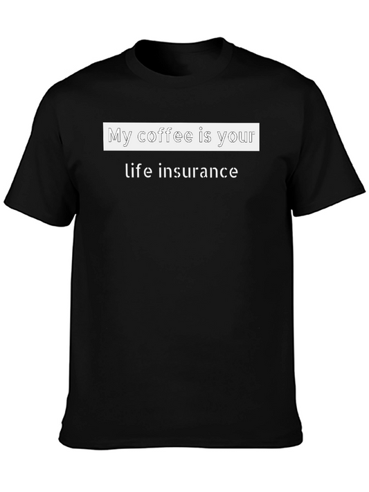 Coffee Life Insurance Funny T-Shirt