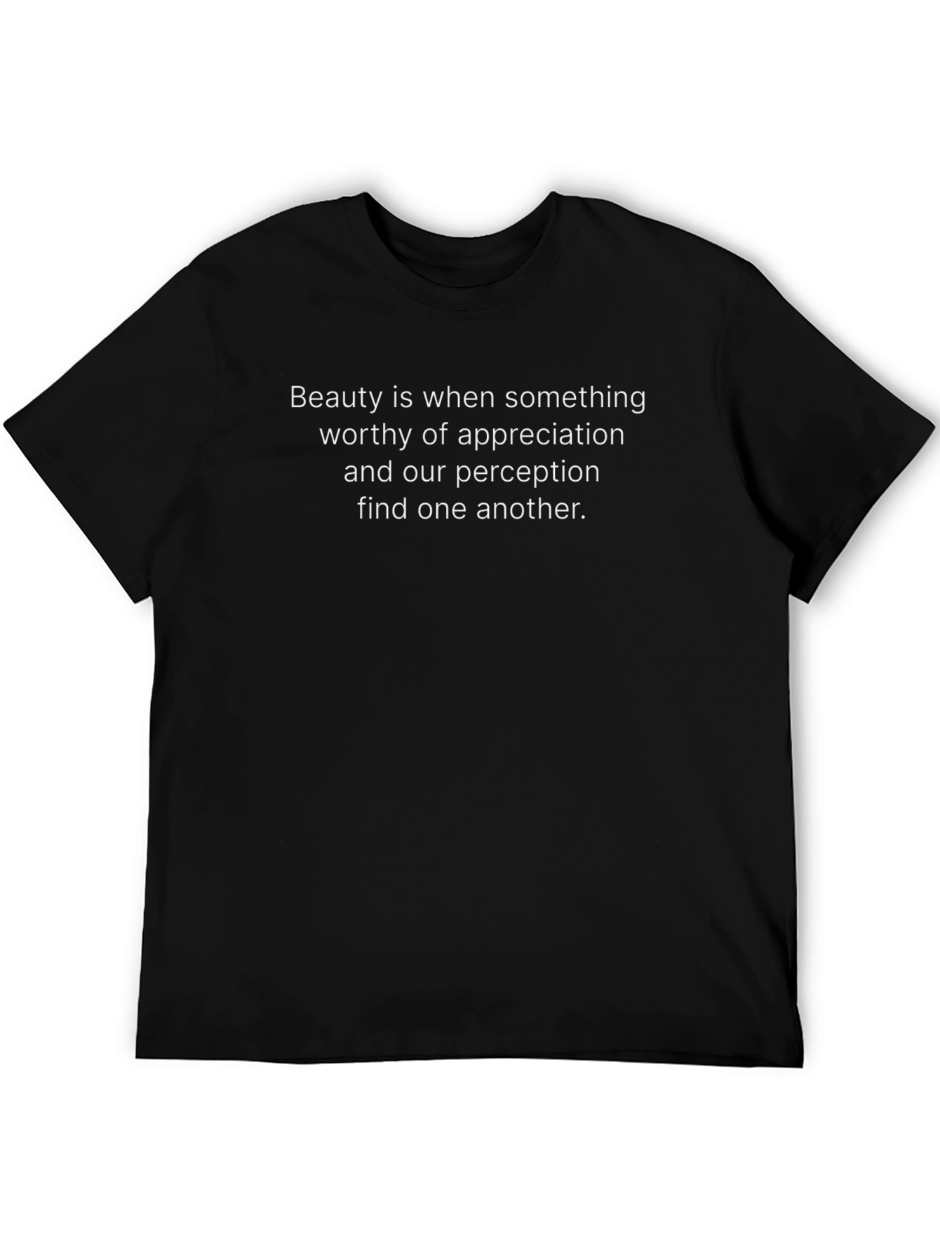 Philosophical Quote Graphic Tee - Beauty Appreciation Shirt