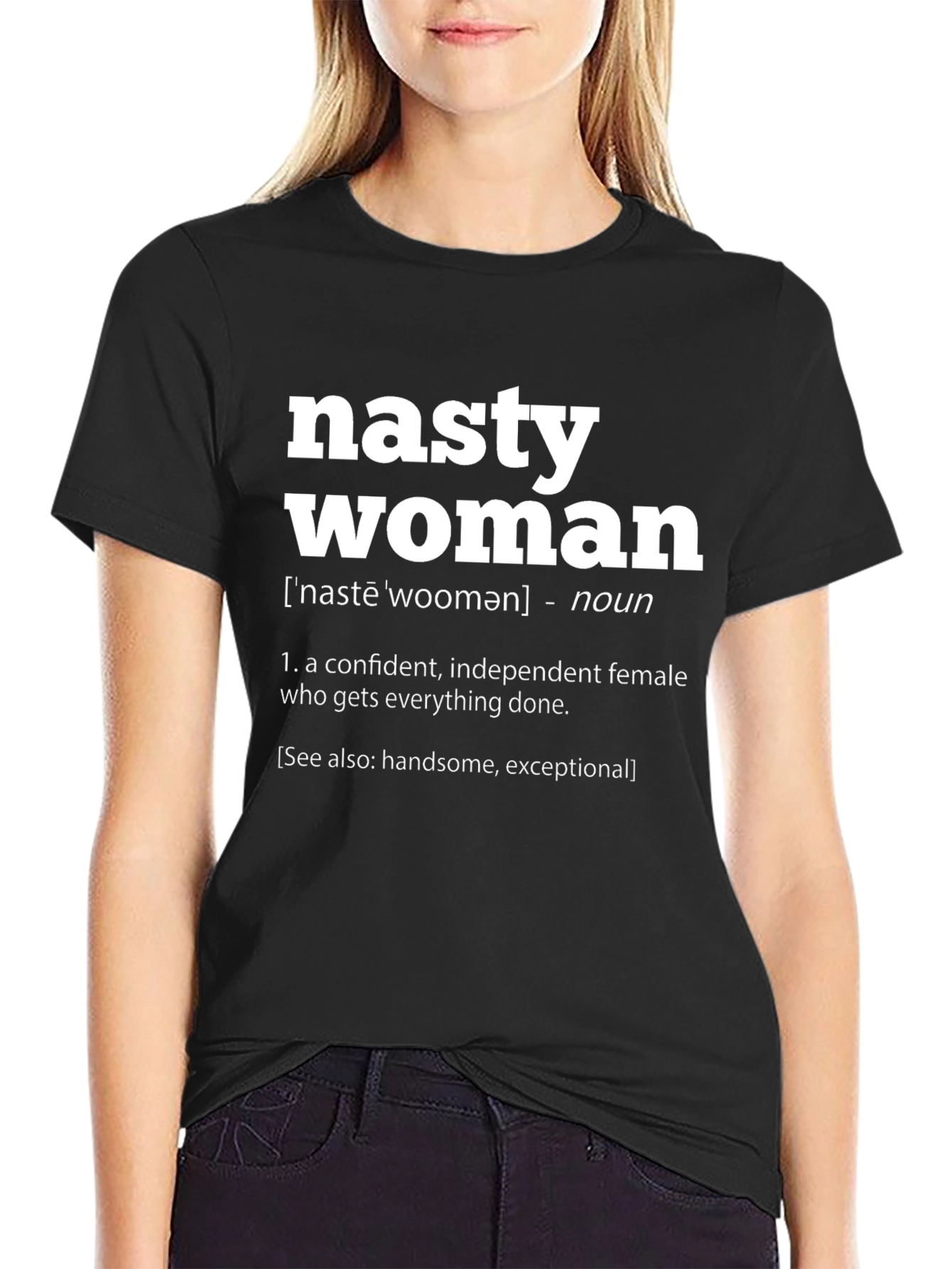 Nasty Woman Definition T-Shirt - Empowering & Confident!