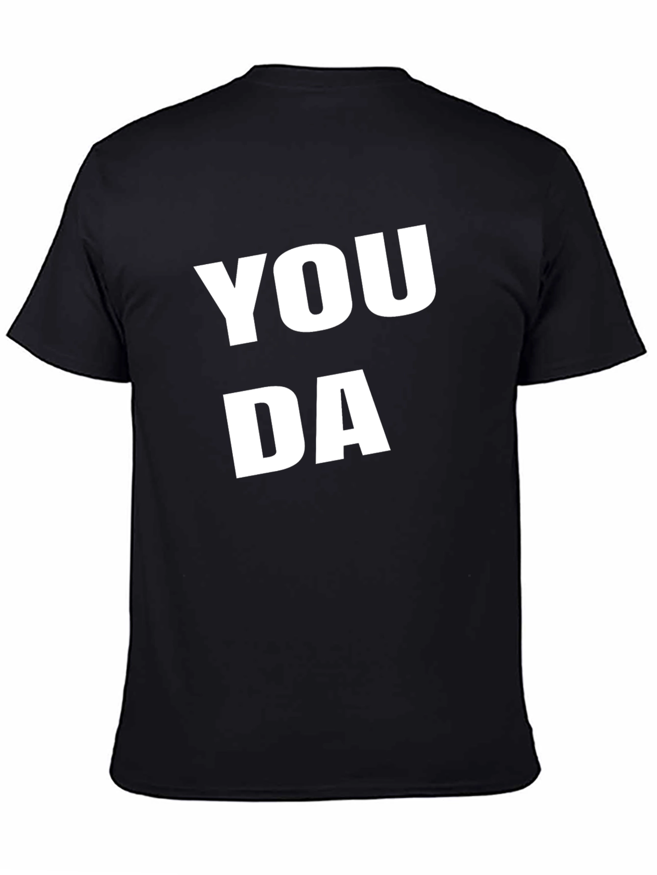 You Da T-Shirt - Funny Casual Graphic Tee