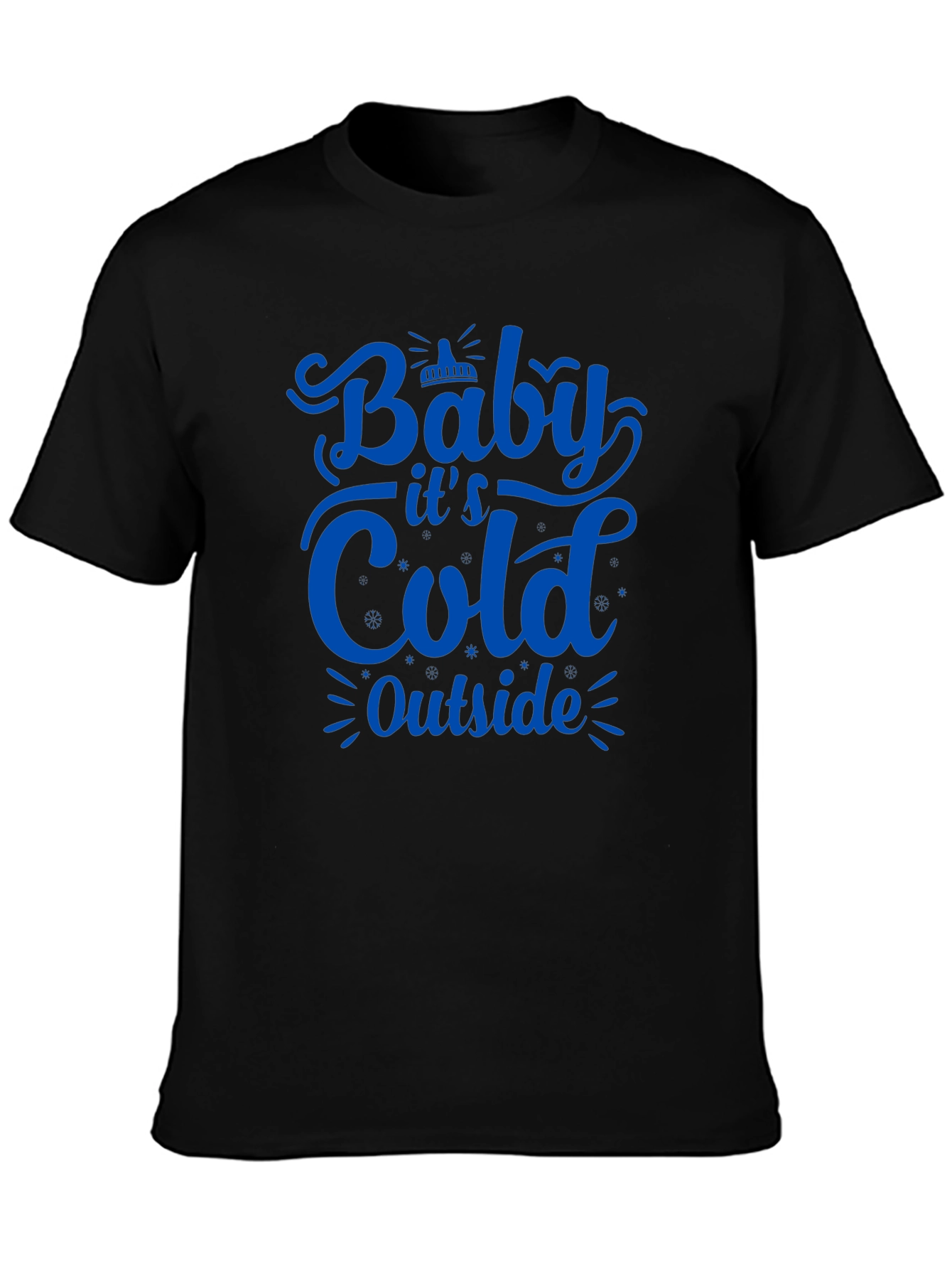 Baby Its Cold Outside T-Shirt