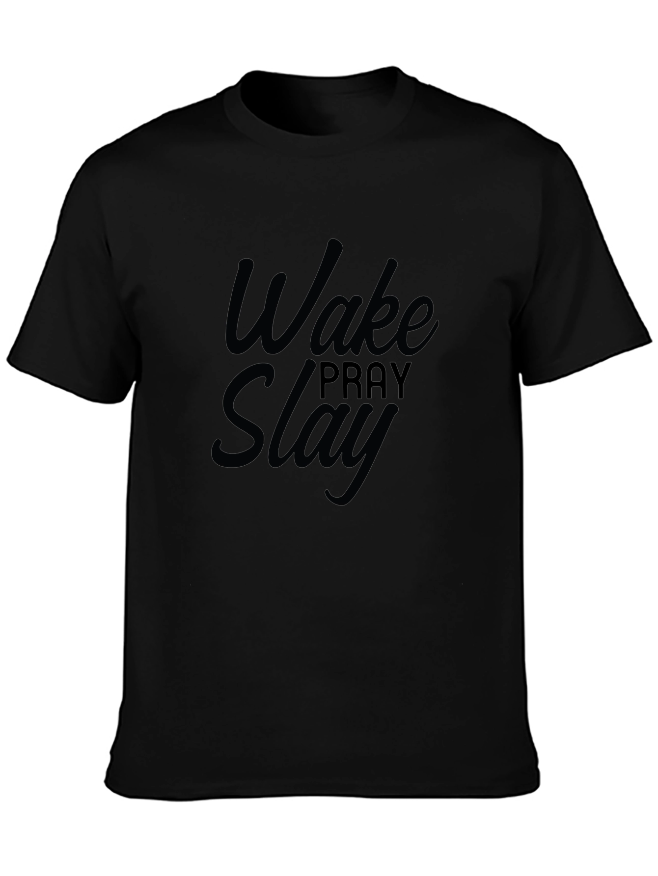 Wake Pray Slay Black T-Shirt