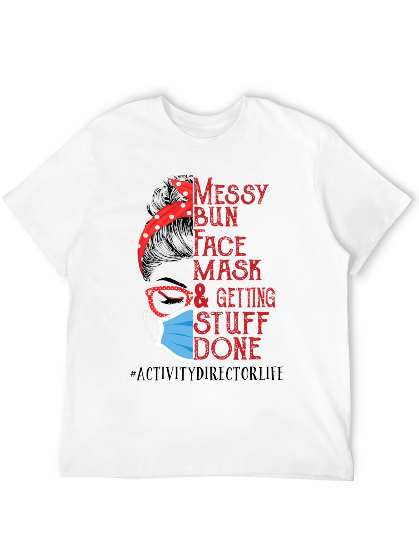Messy Bun Face Mask Activity Director T-Shirt