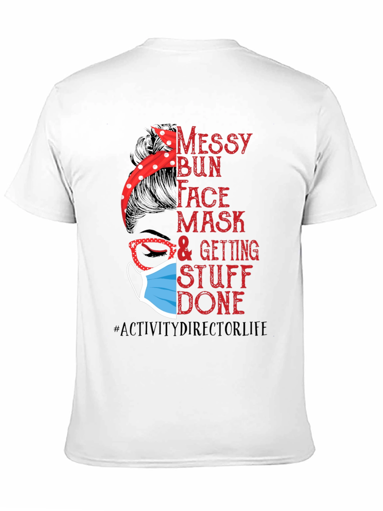 Messy Bun Face Mask Activity Director T-Shirt