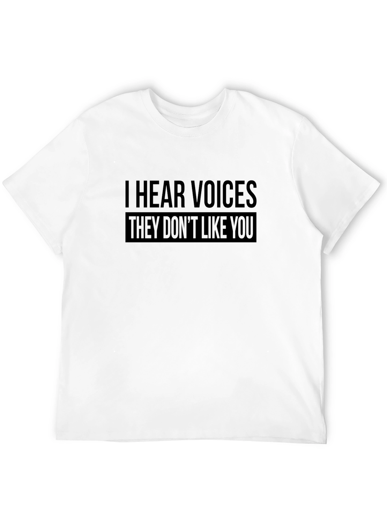 I Hear Voices Graphic Tee - Funny Slogan Shirt