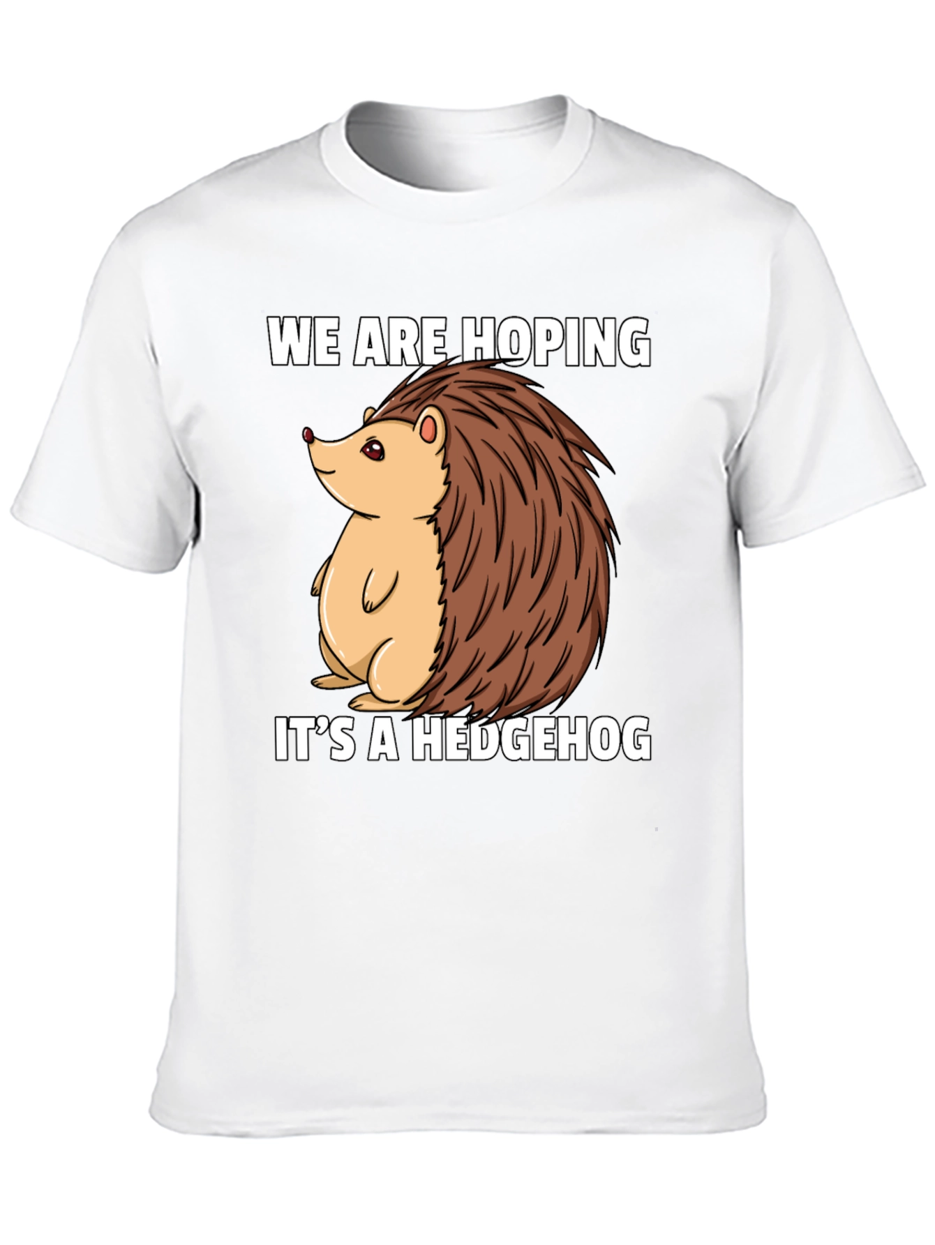Hoping Its A Hedgehog T-Shirt