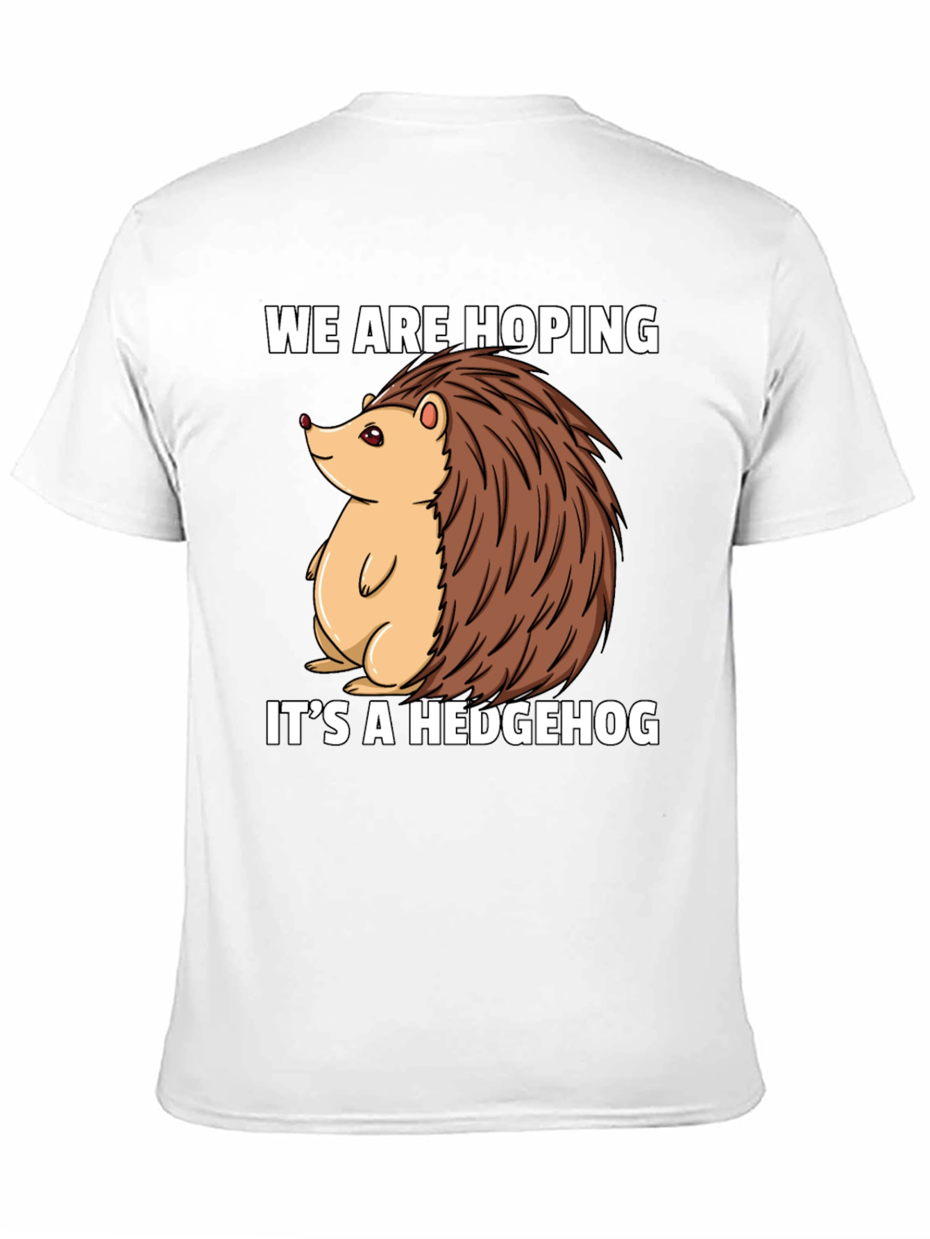 Hoping Its A Hedgehog T-Shirt