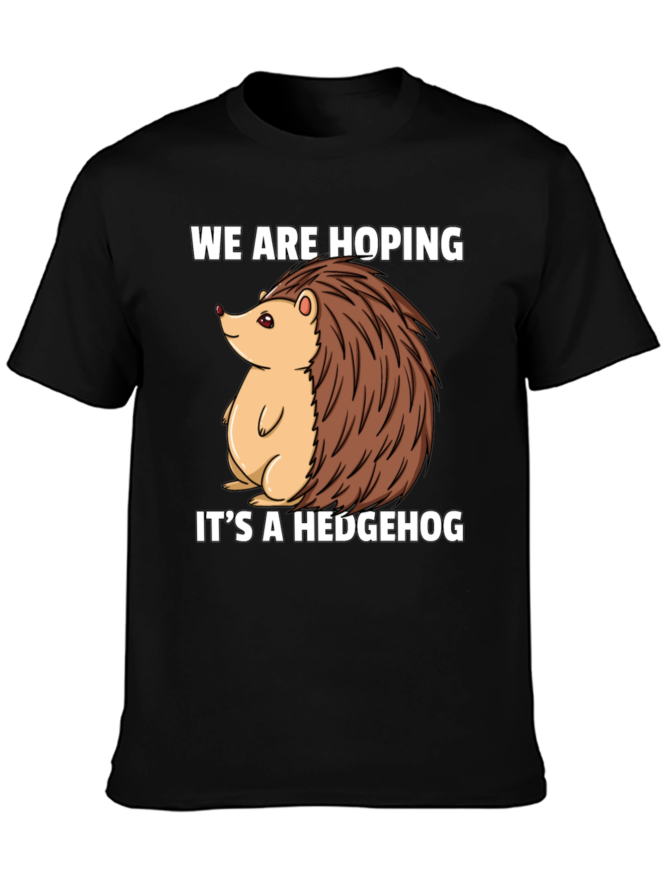 Hoping Its A Hedgehog T-Shirt