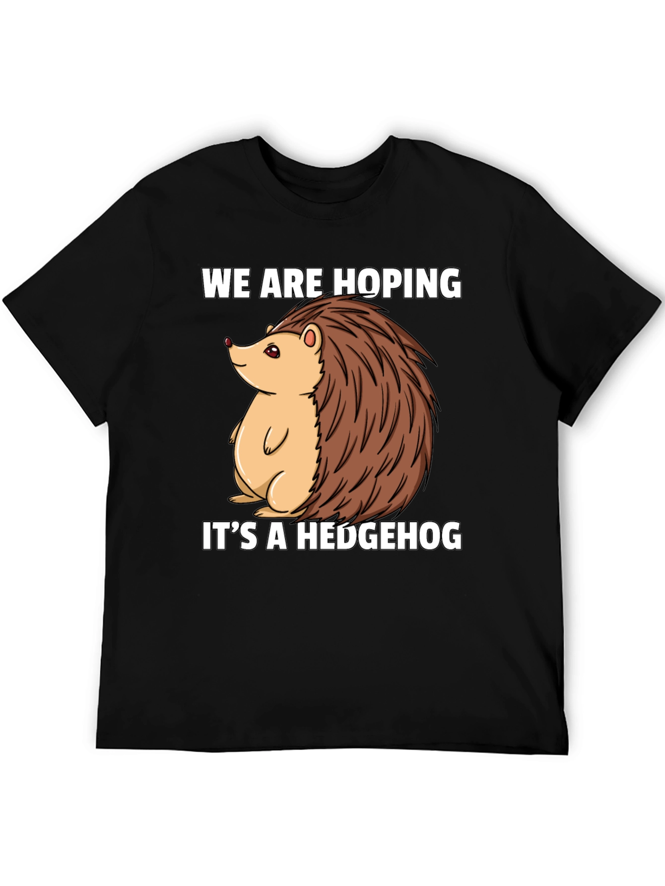 Hoping Its A Hedgehog T-Shirt