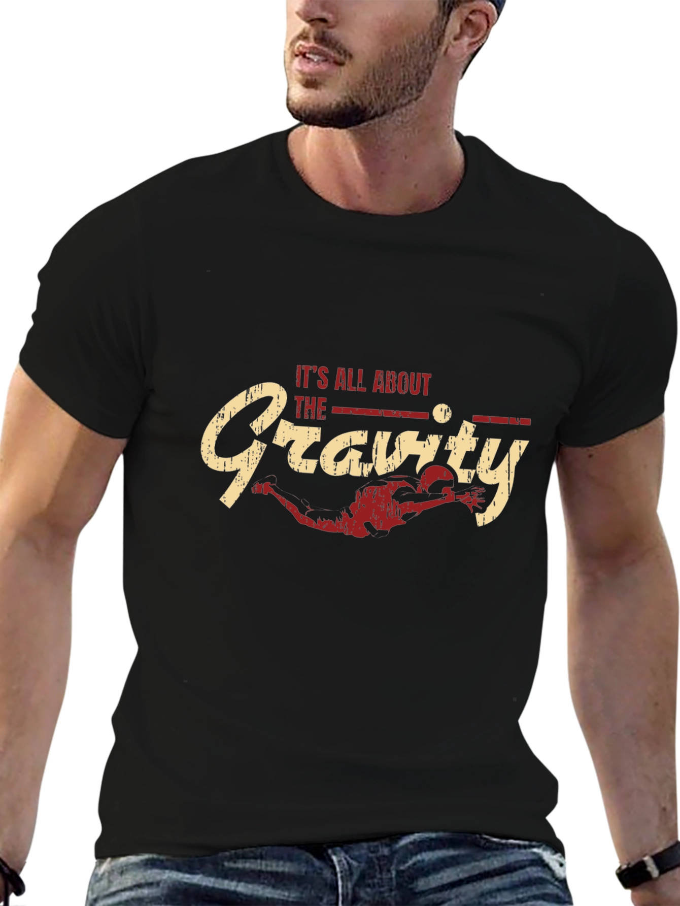 Its All About the Gravity - Funny T-Shirt