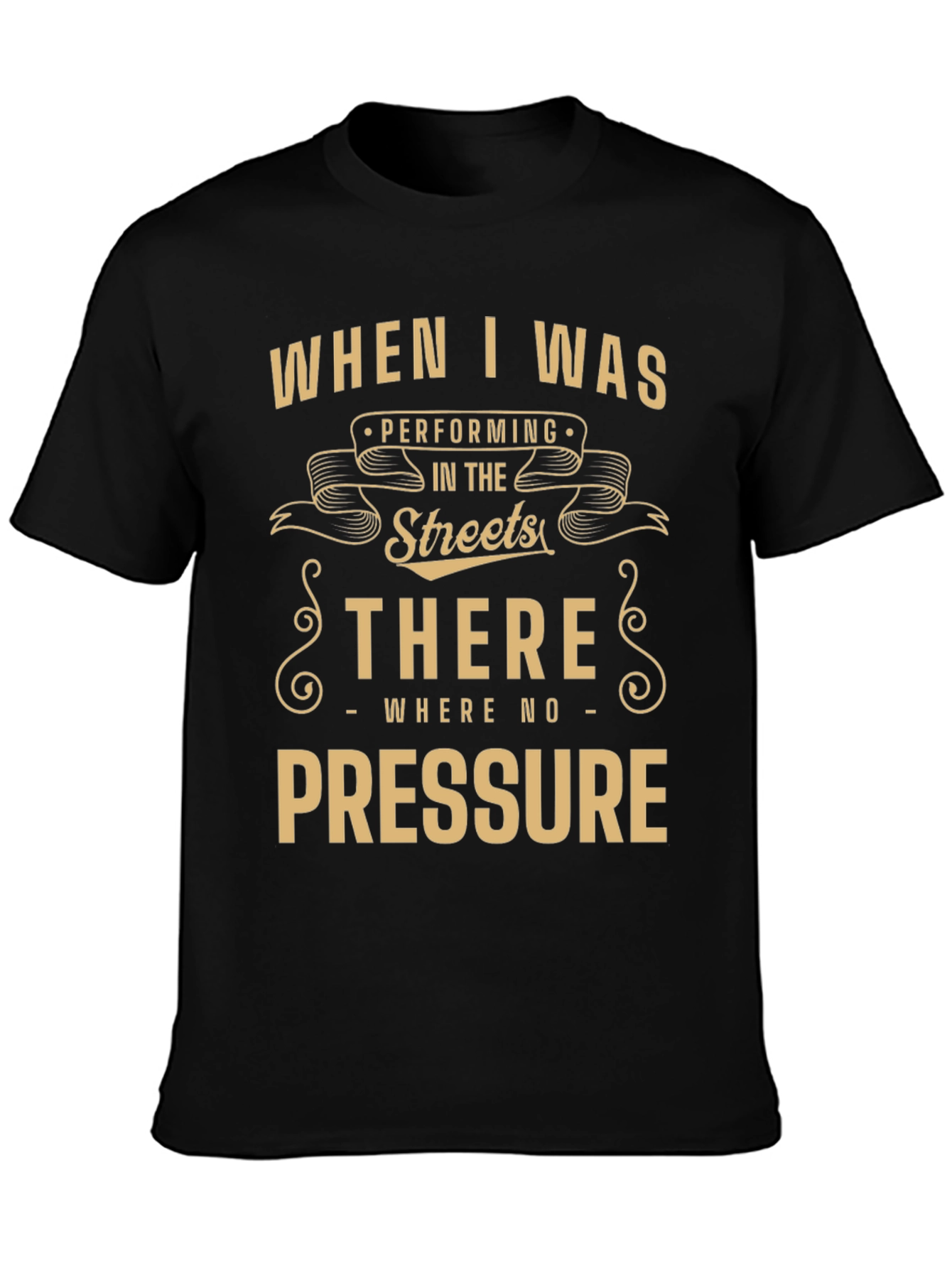 Street Performer Tee - No Pressure Graphic T-Shirt